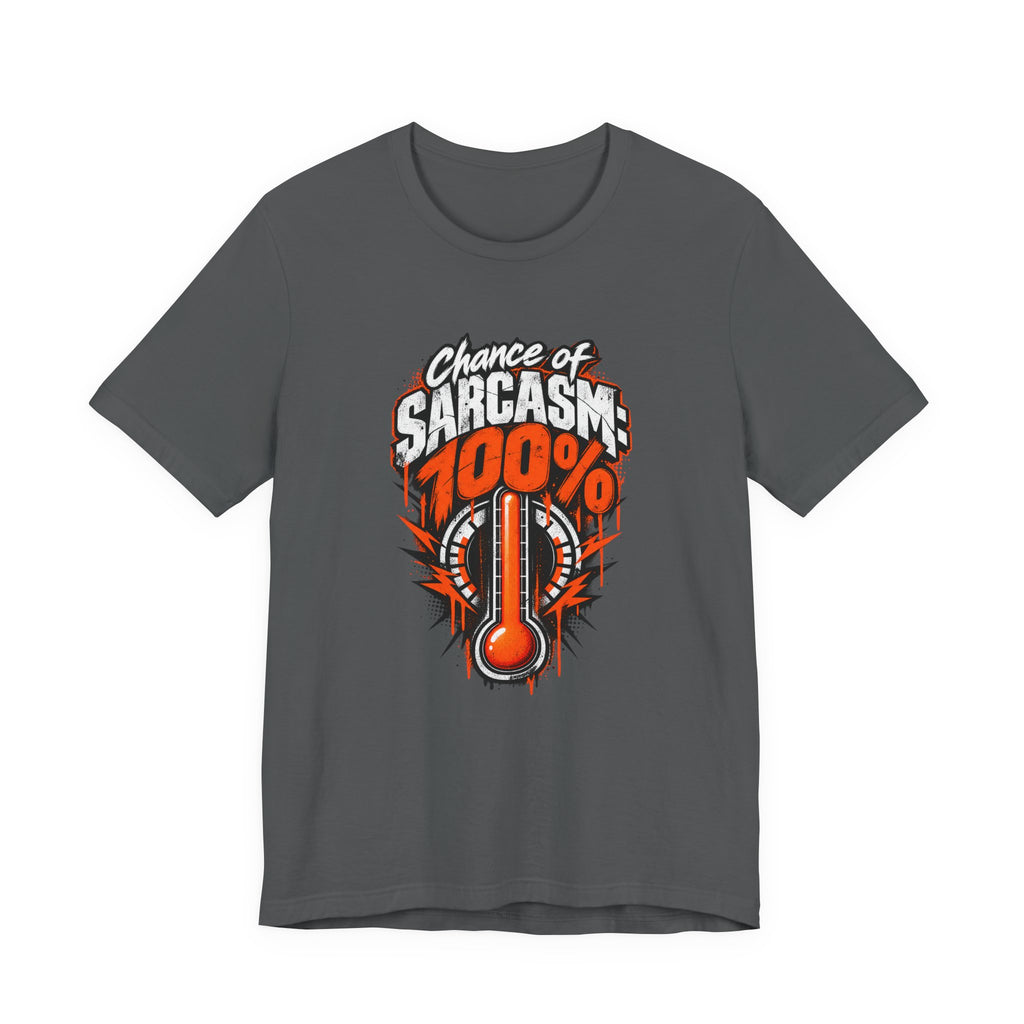 Chance of Sarcasm: 100% Funny Sarcastic Humor T-Shirt