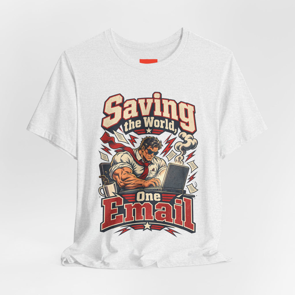 Saving the World, One Email Funny Programmer T-Shirt