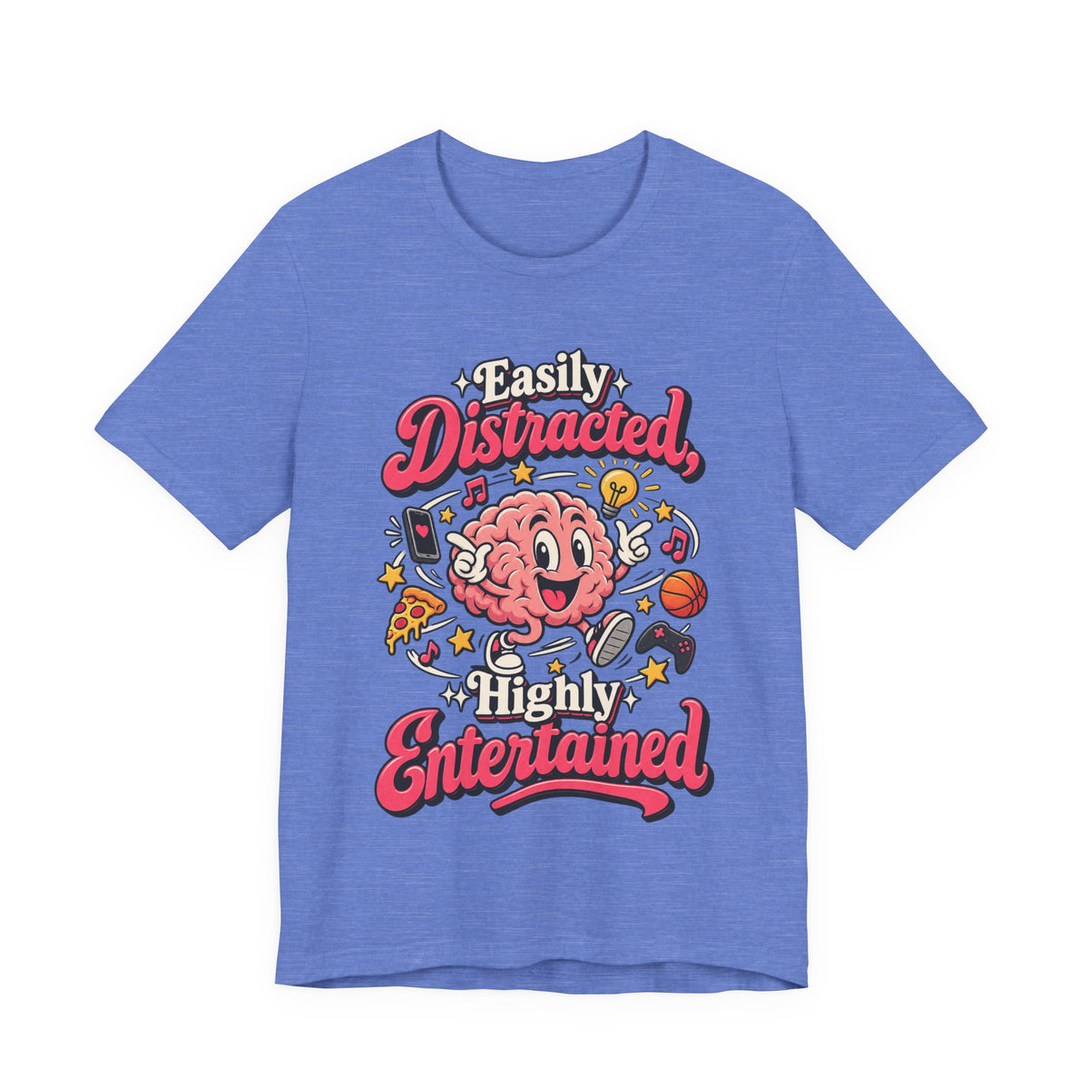 Easily Distracted, Highly Entertained Funny ADHD T-Shirt
