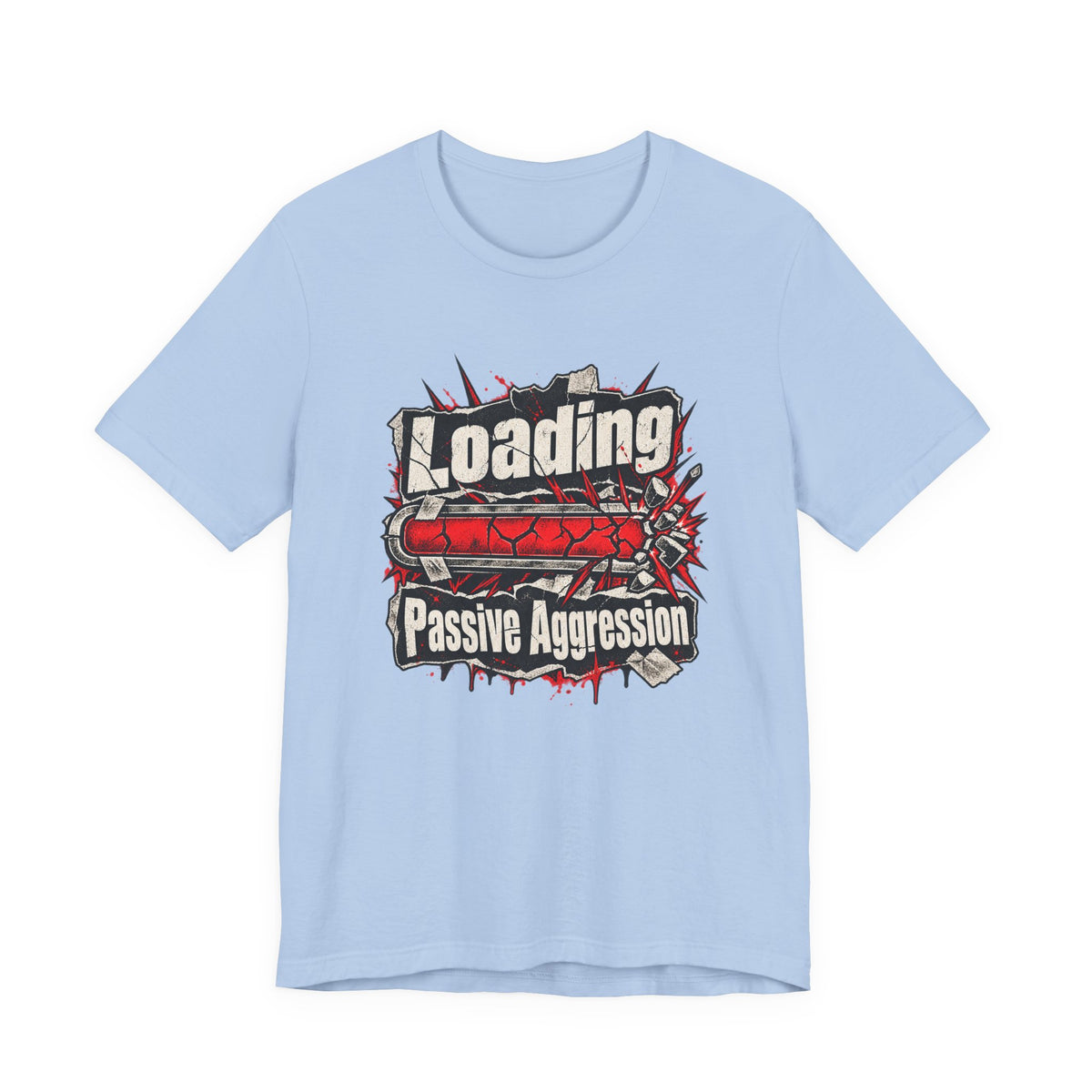 Loading Passive Aggression Funny Sarcastic T-Shirt