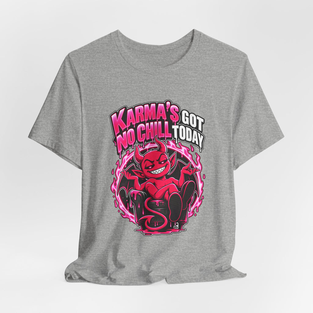 Karma’s Got No Chill Today Funny Sarcastic T-Shirt