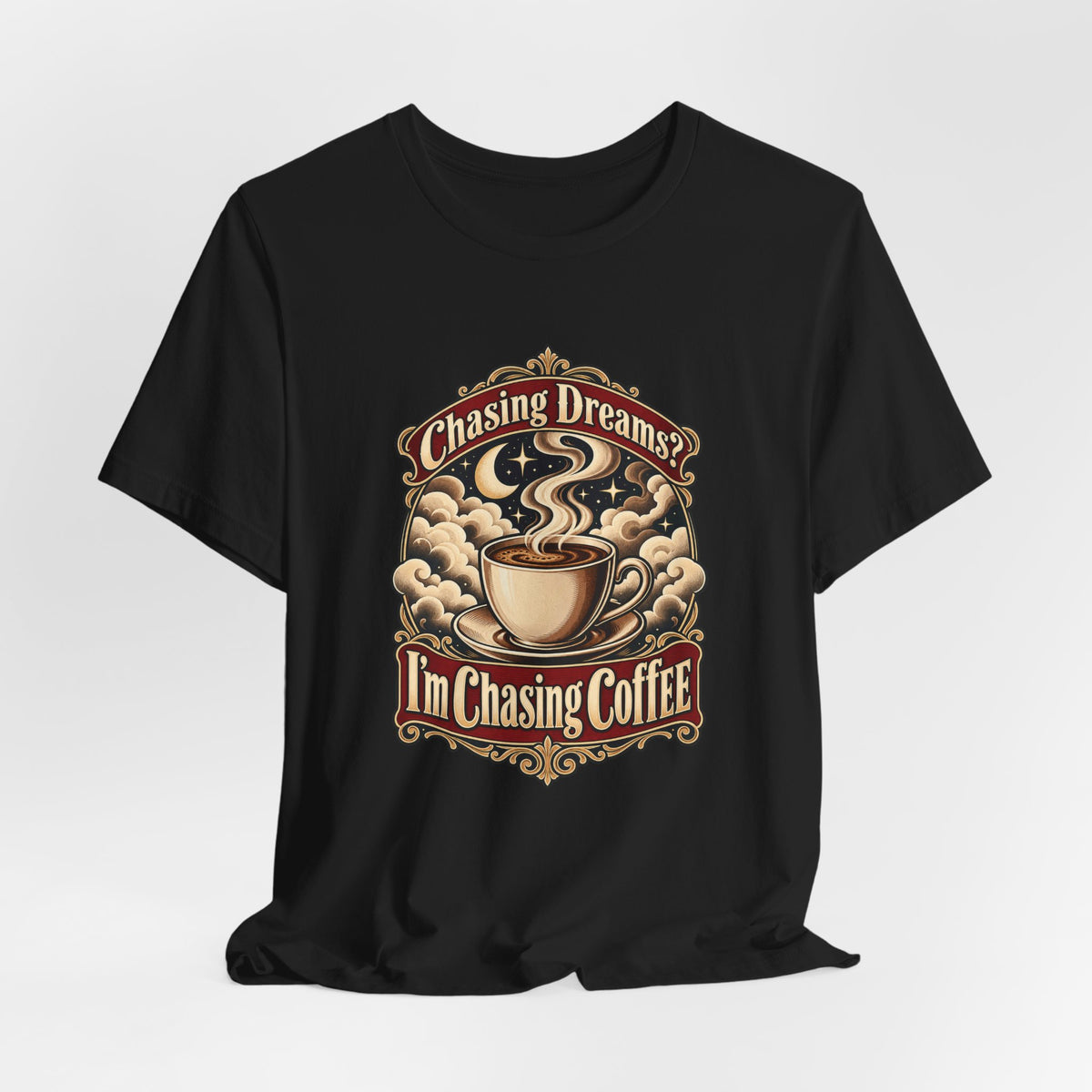 Chasing Dreams? I’m Chasing Coffee Funny Student T-Shirt