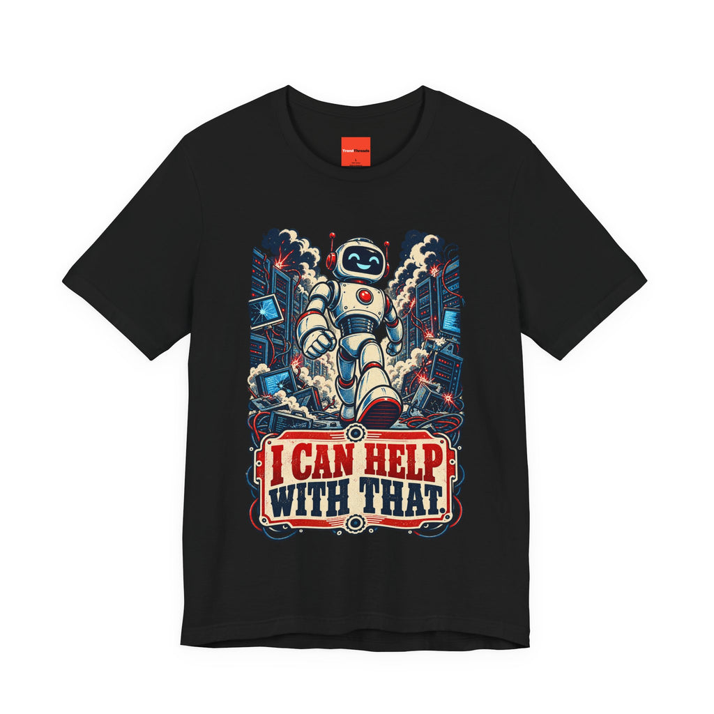 I CAN HELP WITH THAT. Funny ChatGPT Tech T-Shirt