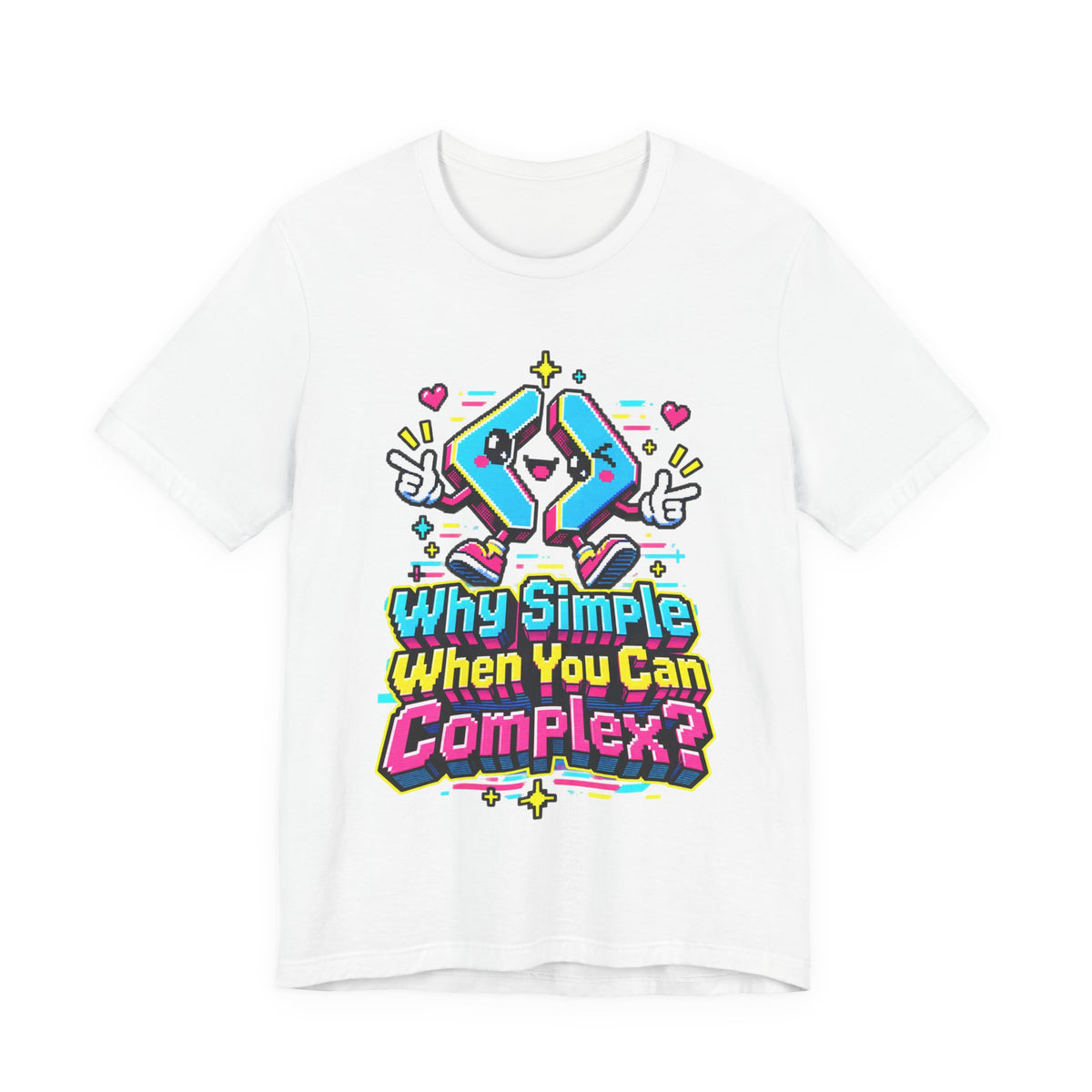 Why Simple When You Can Complex? Funny Programmer T-Shirt