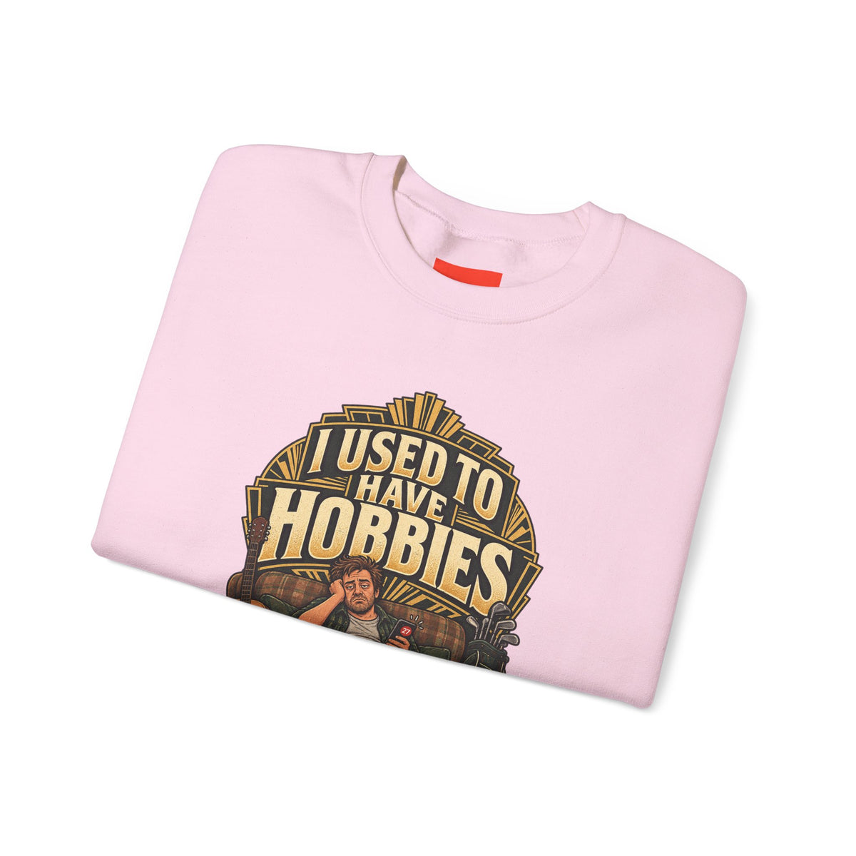 I USED TO HAVE HOBBIES Funny Retro Vintage Sweatshirt