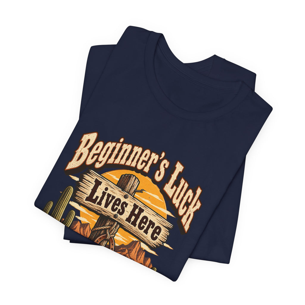 Beginner’s Luck Lives Here Funny Western Ranch T-Shirt