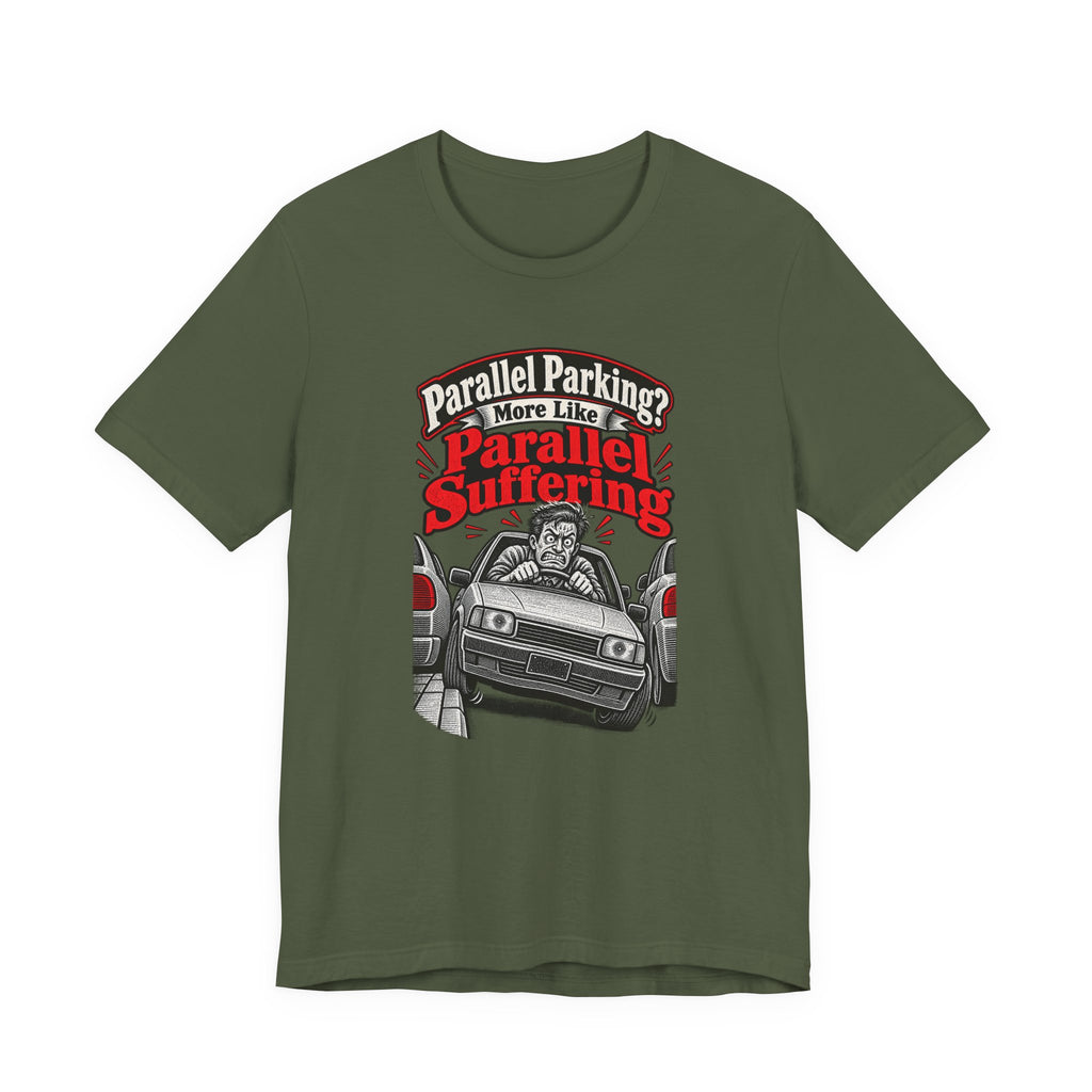 Parallel Parking? More Like Parallel Suffering Funny Driver T-Shirt