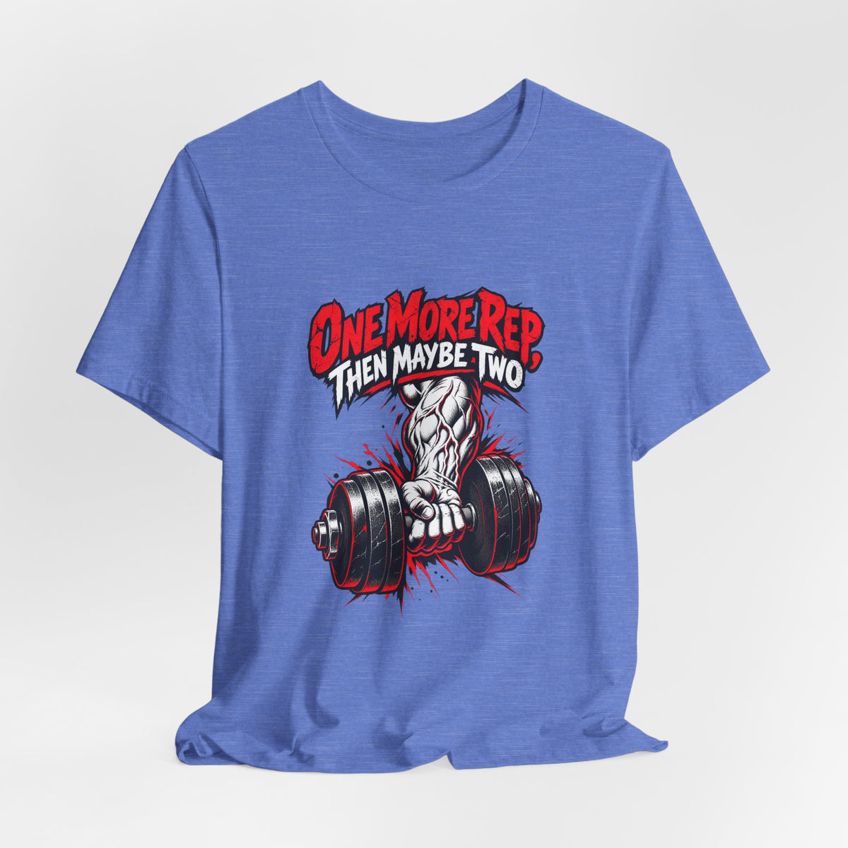 One More Rep, Then Maybe Two Funny Fitness T-Shirt