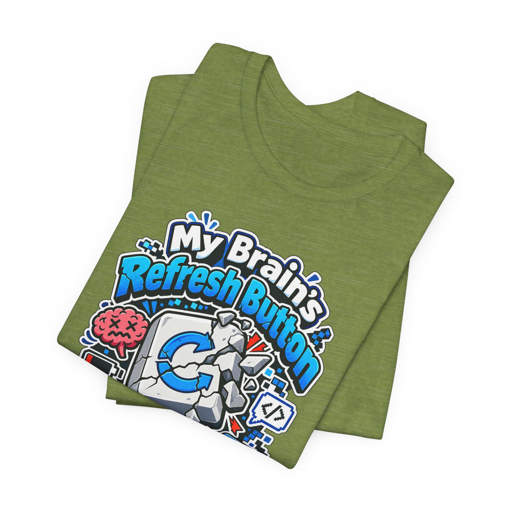 My Brain's Refresh Button Is Broken Funny Programmer T-Shirt