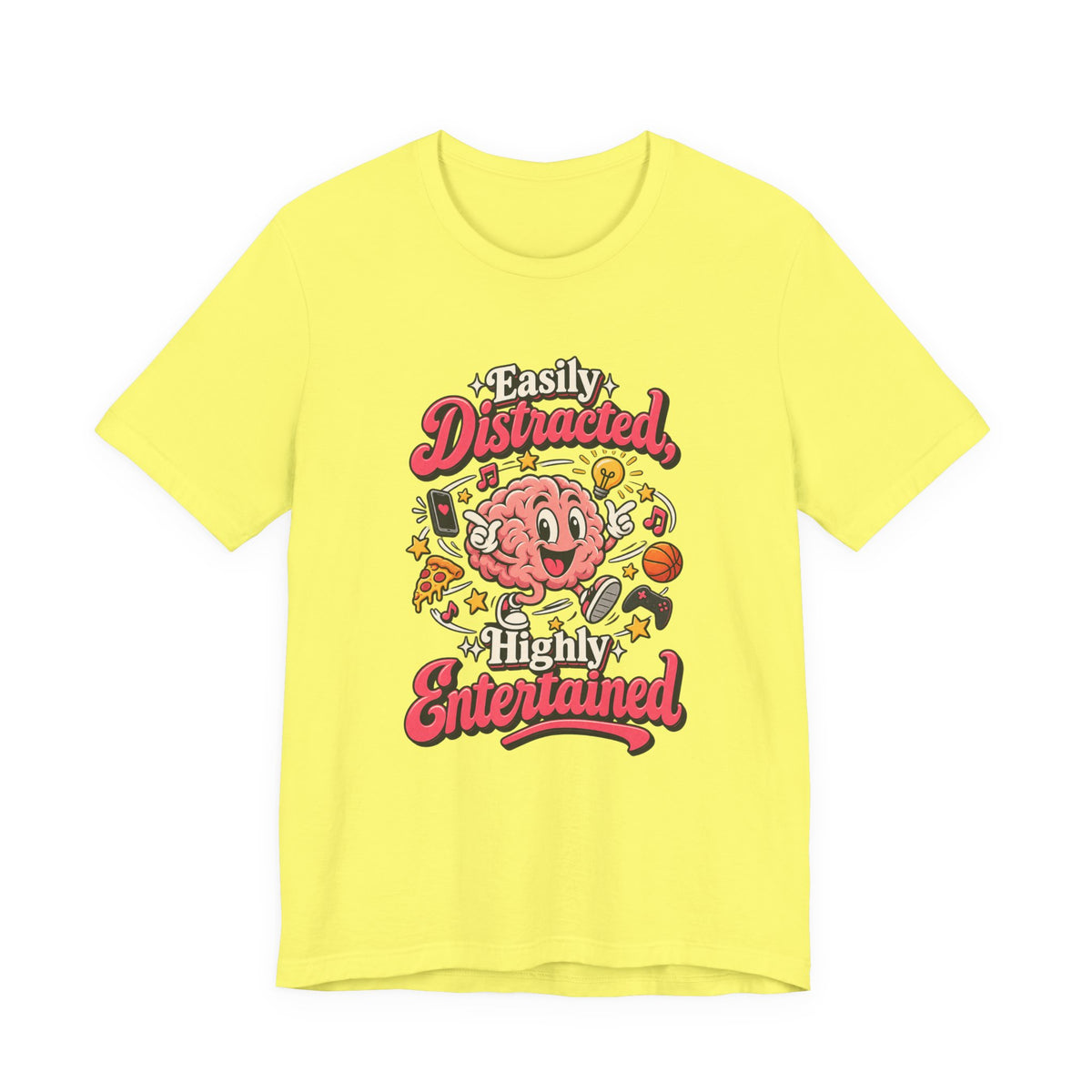 Easily Distracted, Highly Entertained Funny ADHD T-Shirt