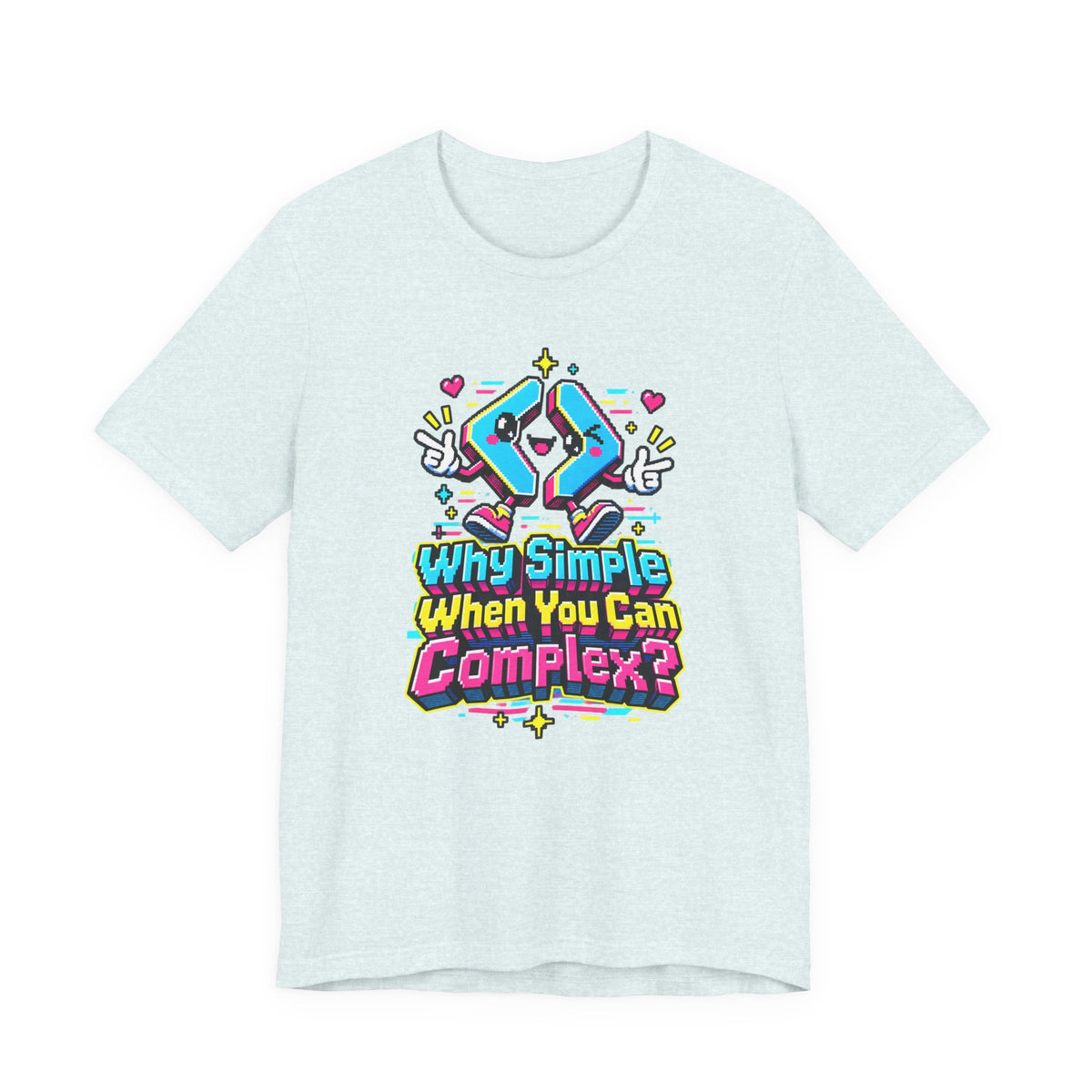 Why Simple When You Can Complex? Funny Programmer T-Shirt