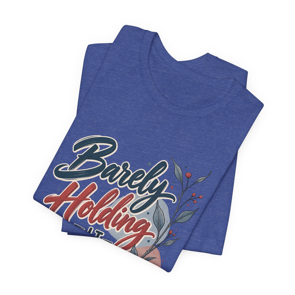 Barely Holding It Together Today Funny Stress T-Shirt