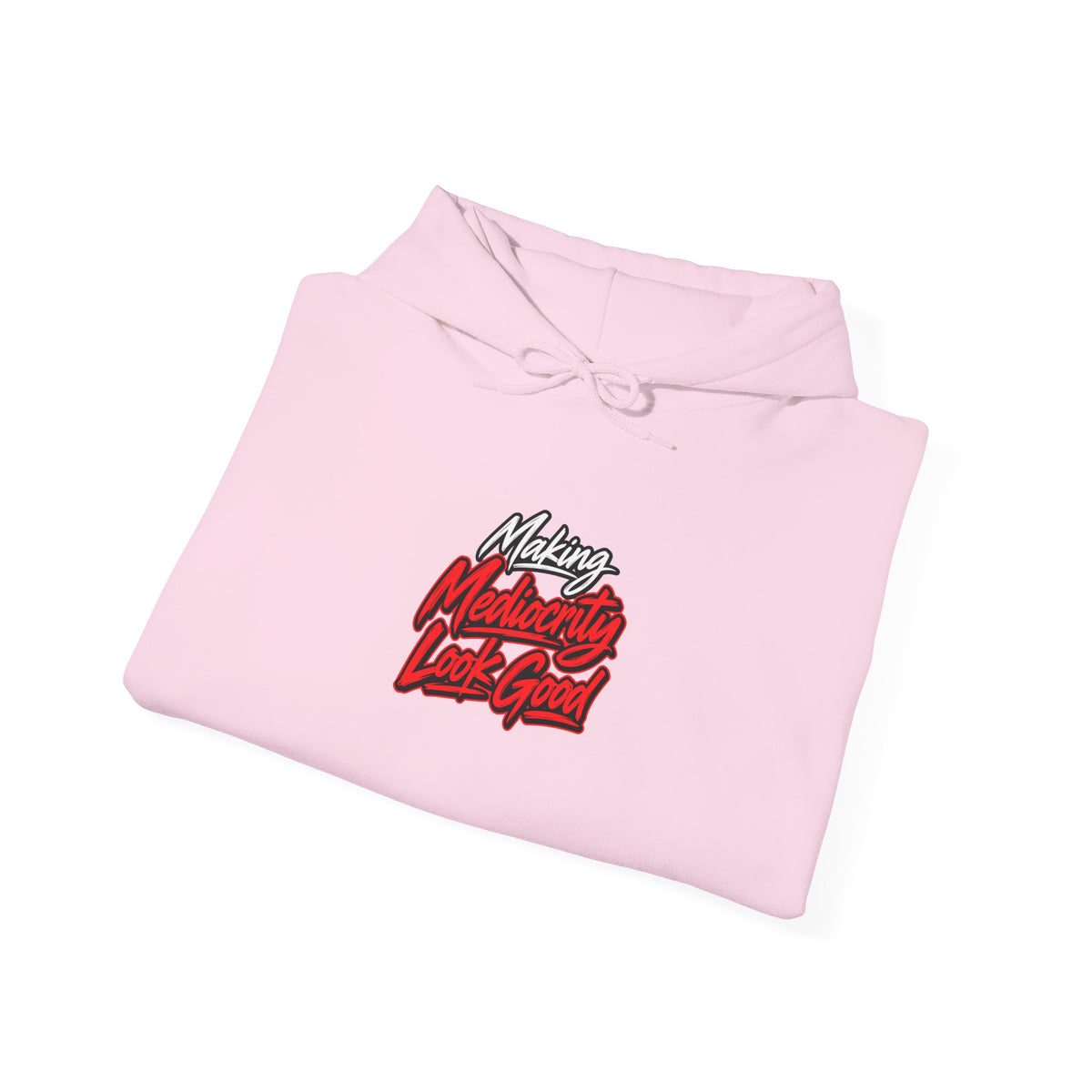 Making Mediocrity Look Good Funny Casual Hoodie