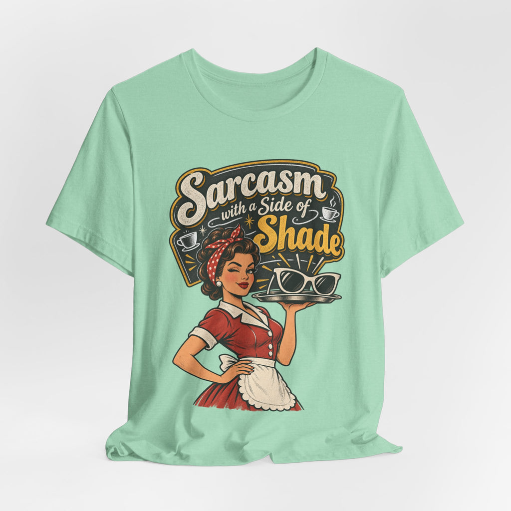 Sarcasm with a Side of Shade Funny Sarcastic T-Shirt