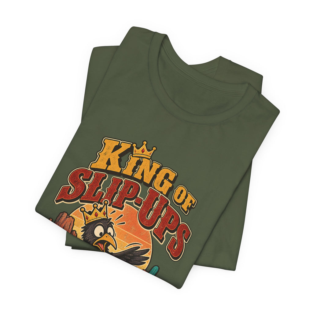 King of Slip-Ups Funny Western Ranch T-Shirt