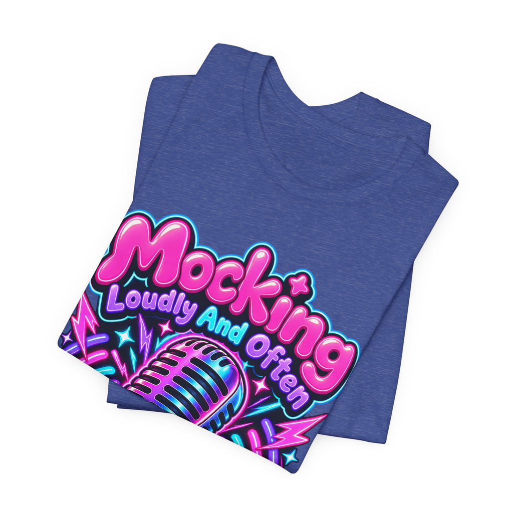 Mocking Loudly And Often Funny Sarcastic Humor T-Shirt