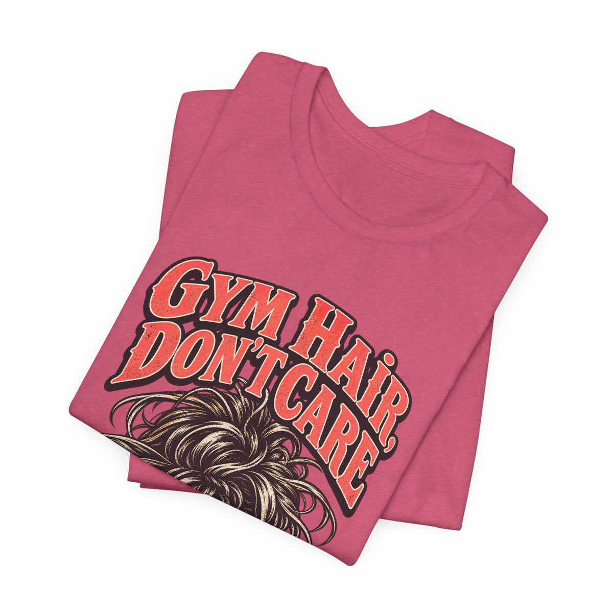 Gym Hair, Don't Care Funny Fitness T-Shirt