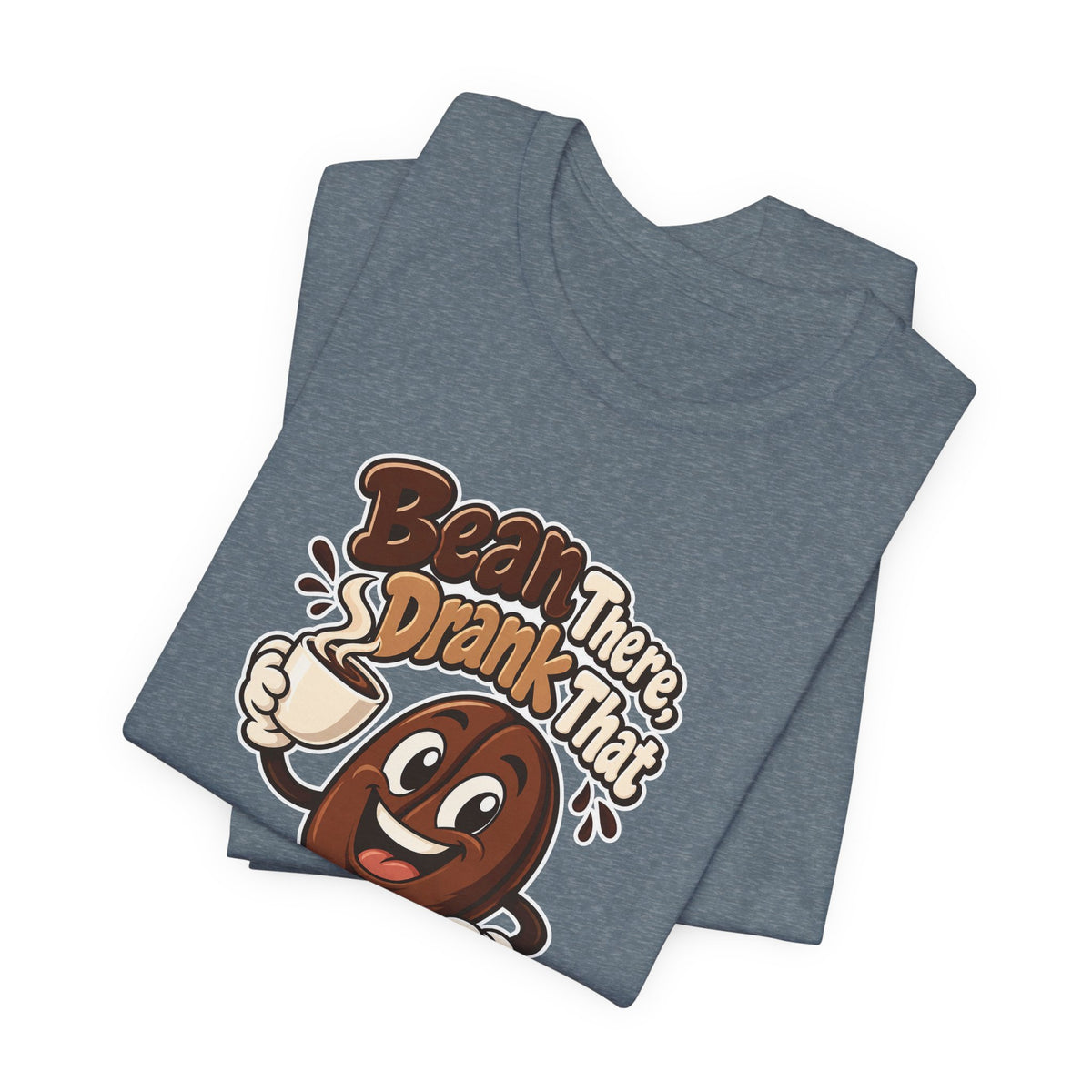 Bean There, Drank That Funny Coffee T-Shirt