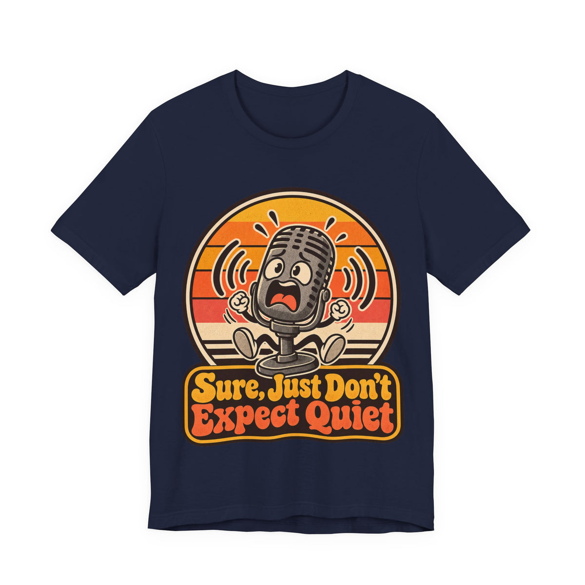 Sure, Just Don’t Expect Quiet Funny Parent T-Shirt