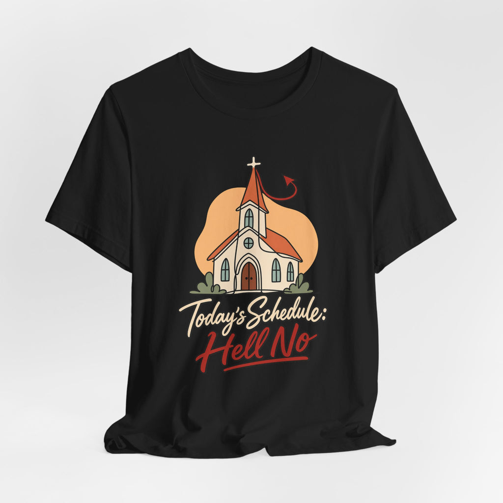 Today’s Schedule: Hell No Funny Christian Humor T-Shirt