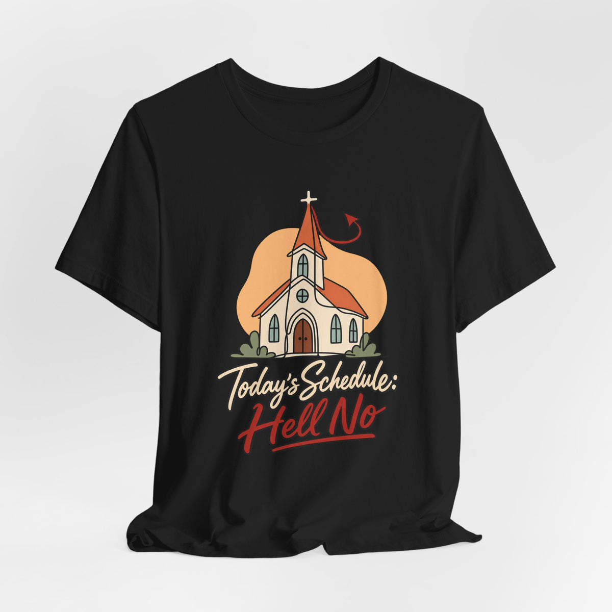 Today’s Schedule: Hell No Funny Christian Humor T-Shirt