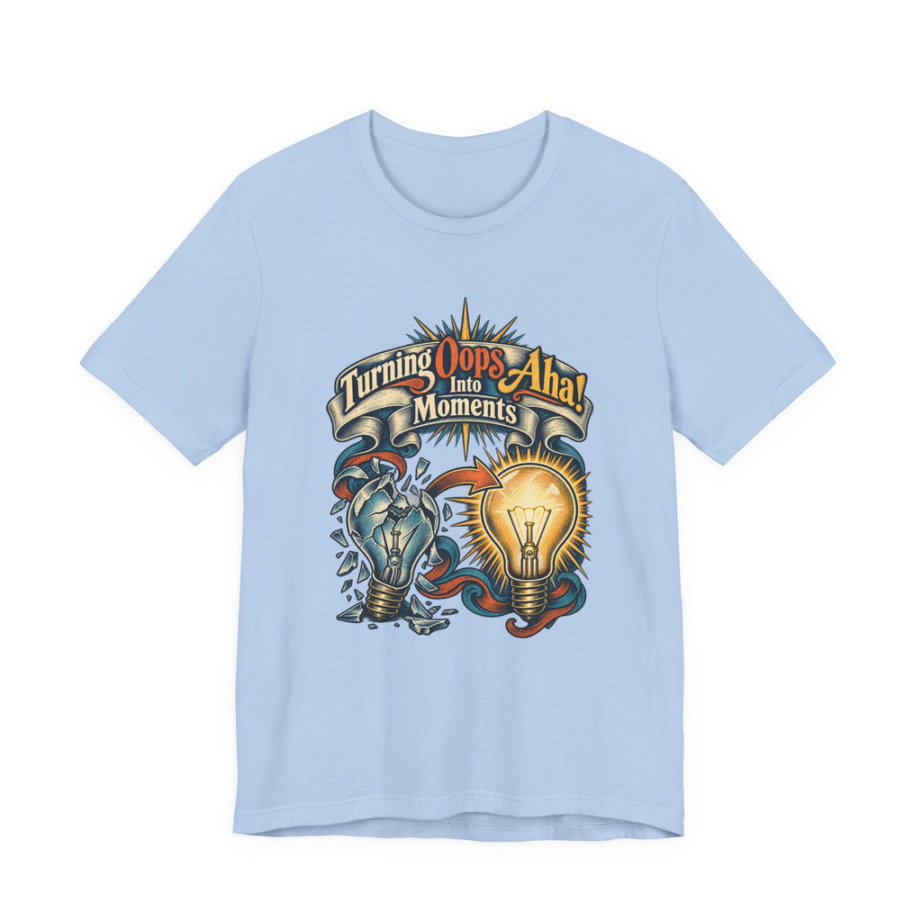 Turning Oops Into Aha! Moments Funny Inventor T-Shirt