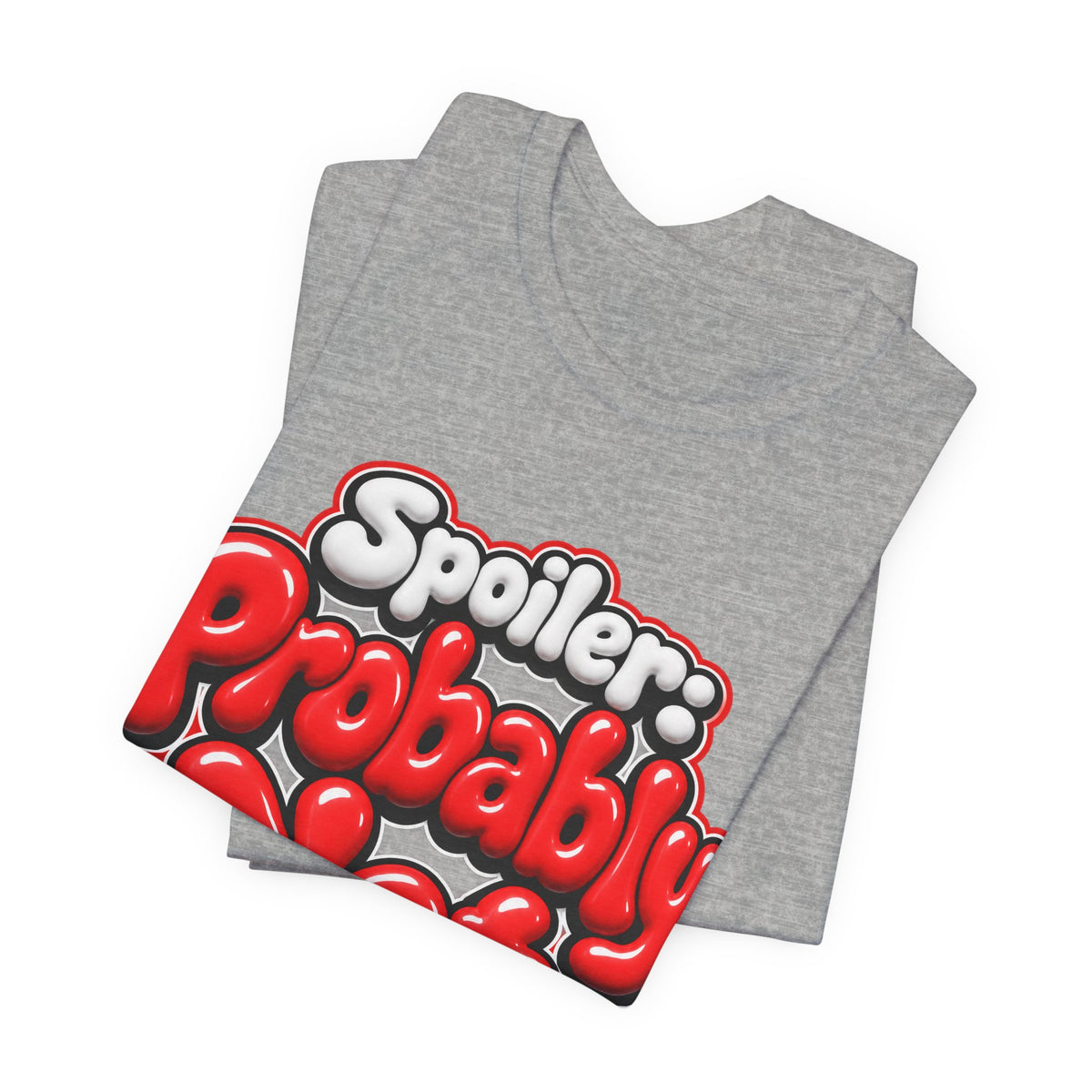 Spoiler: Probably Not Funny Sarcastic Humor T-Shirt