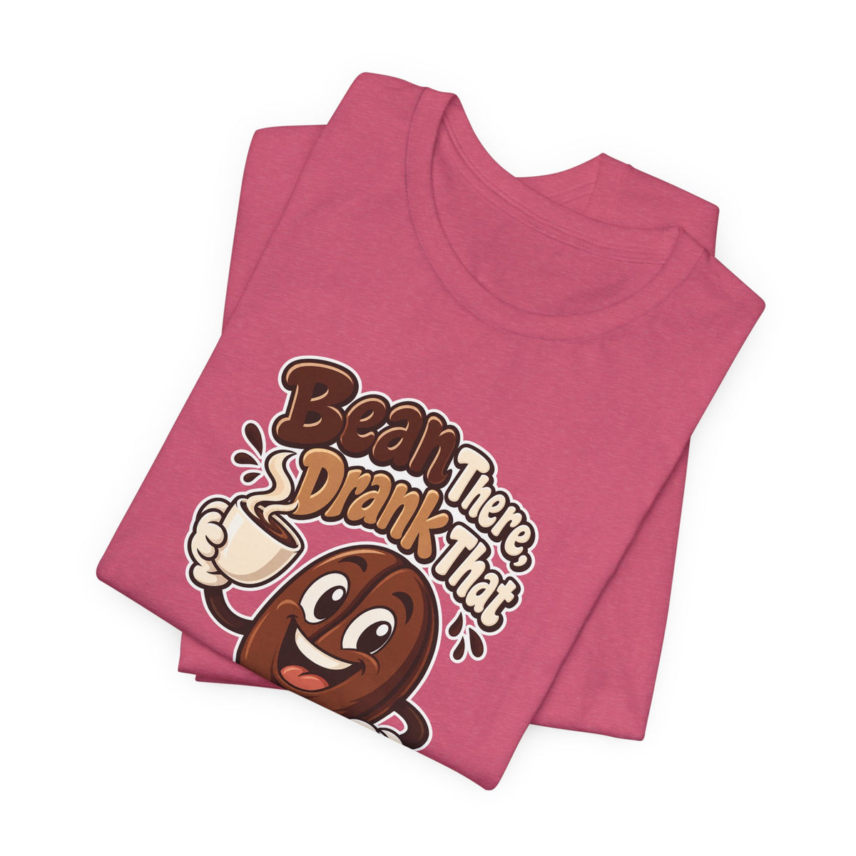 Bean There, Drank That Funny Coffee T-Shirt