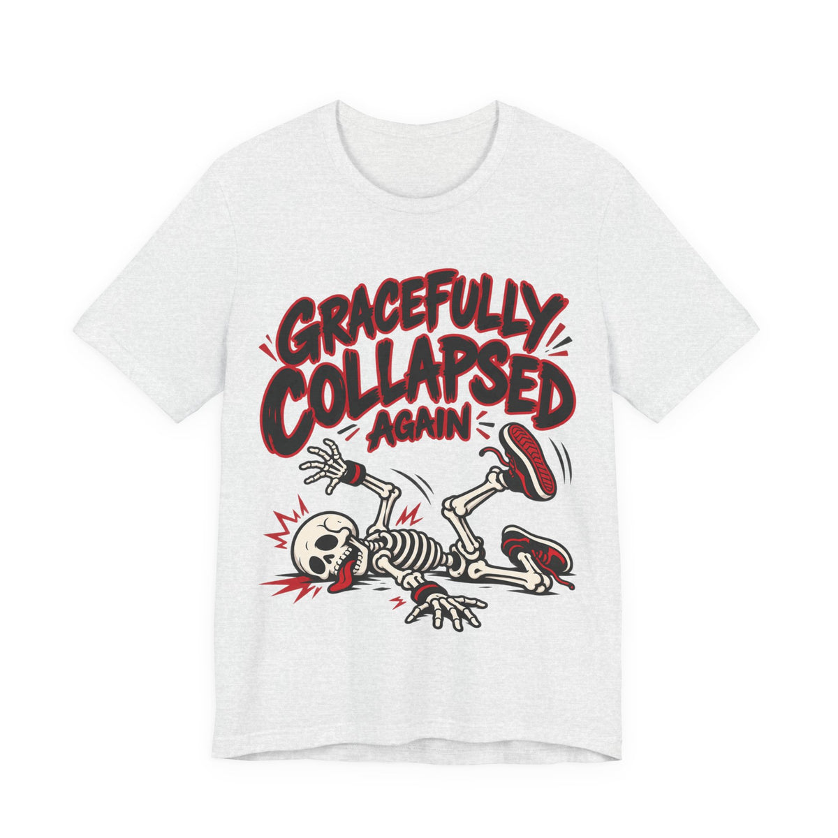 Gracefully Collapsed Again Funny Fitness T-Shirt