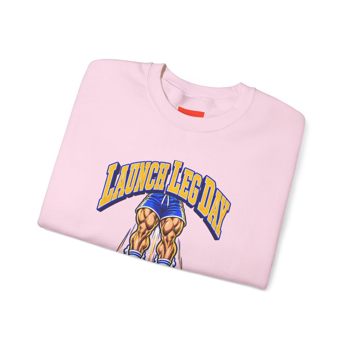 Launch Leg Day Funny Fitness Sweatshirt