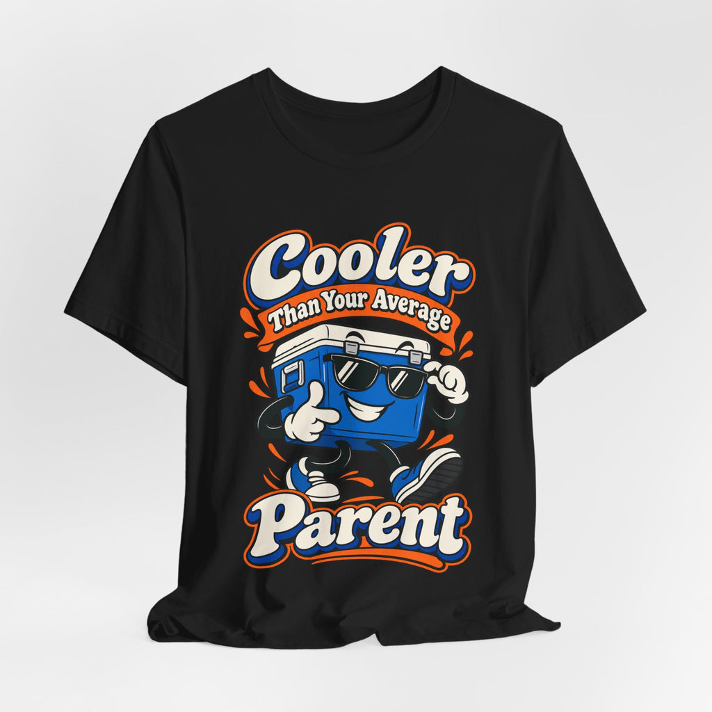 Cooler Than Your Average Parent Funny Parent T-Shirt