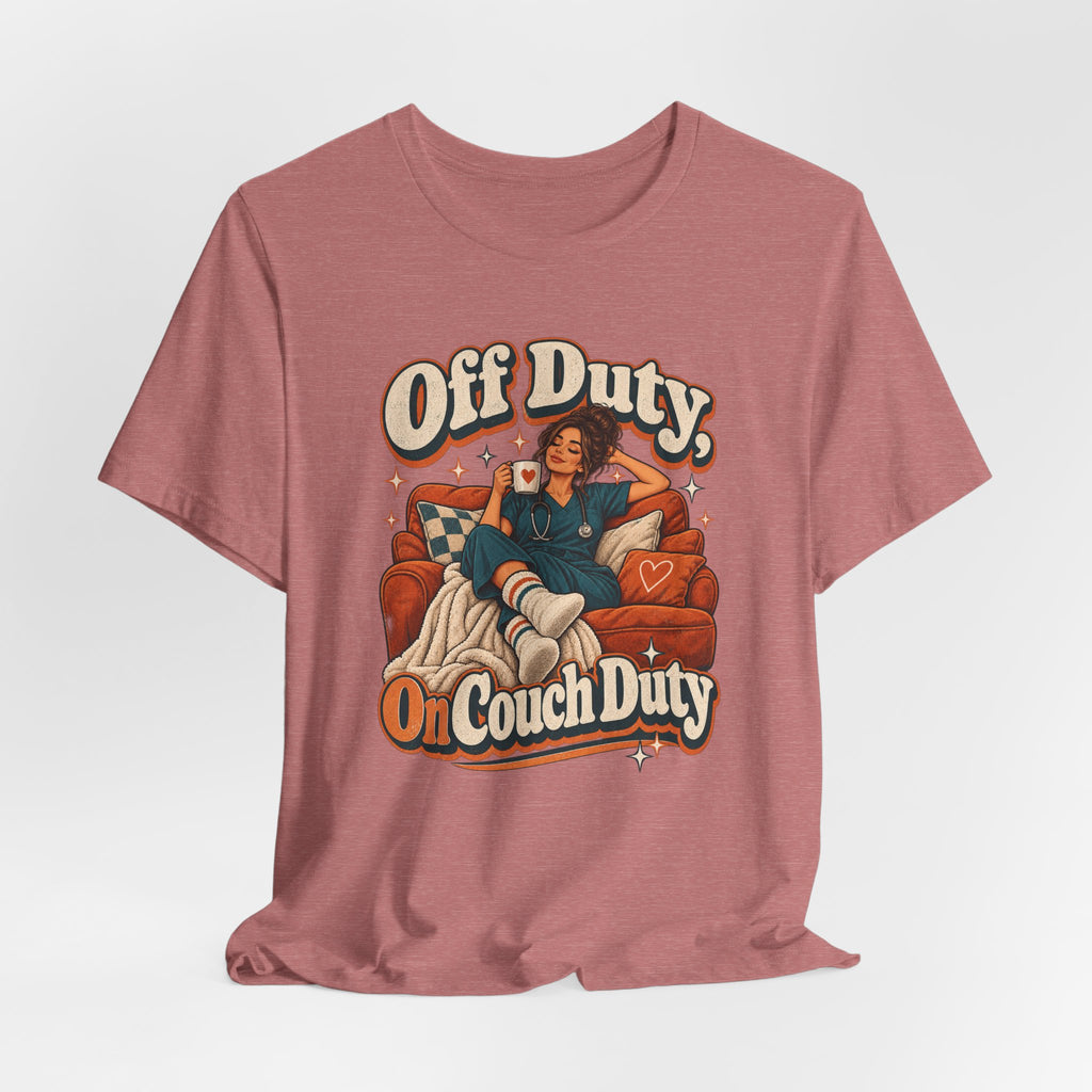 Off Duty, On Couch Duty Funny Nurse T-Shirt
