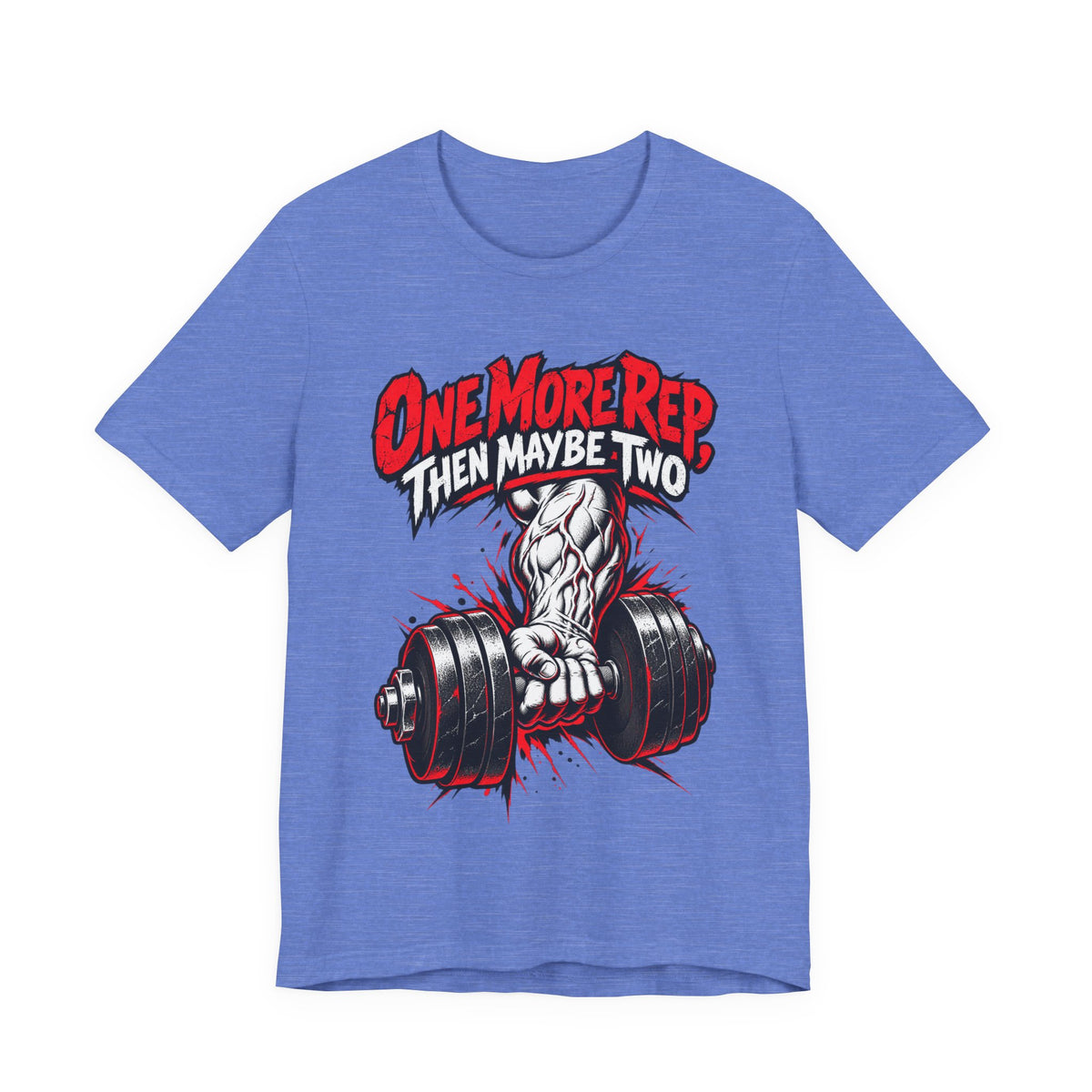 One More Rep, Then Maybe Two Funny Fitness T-Shirt