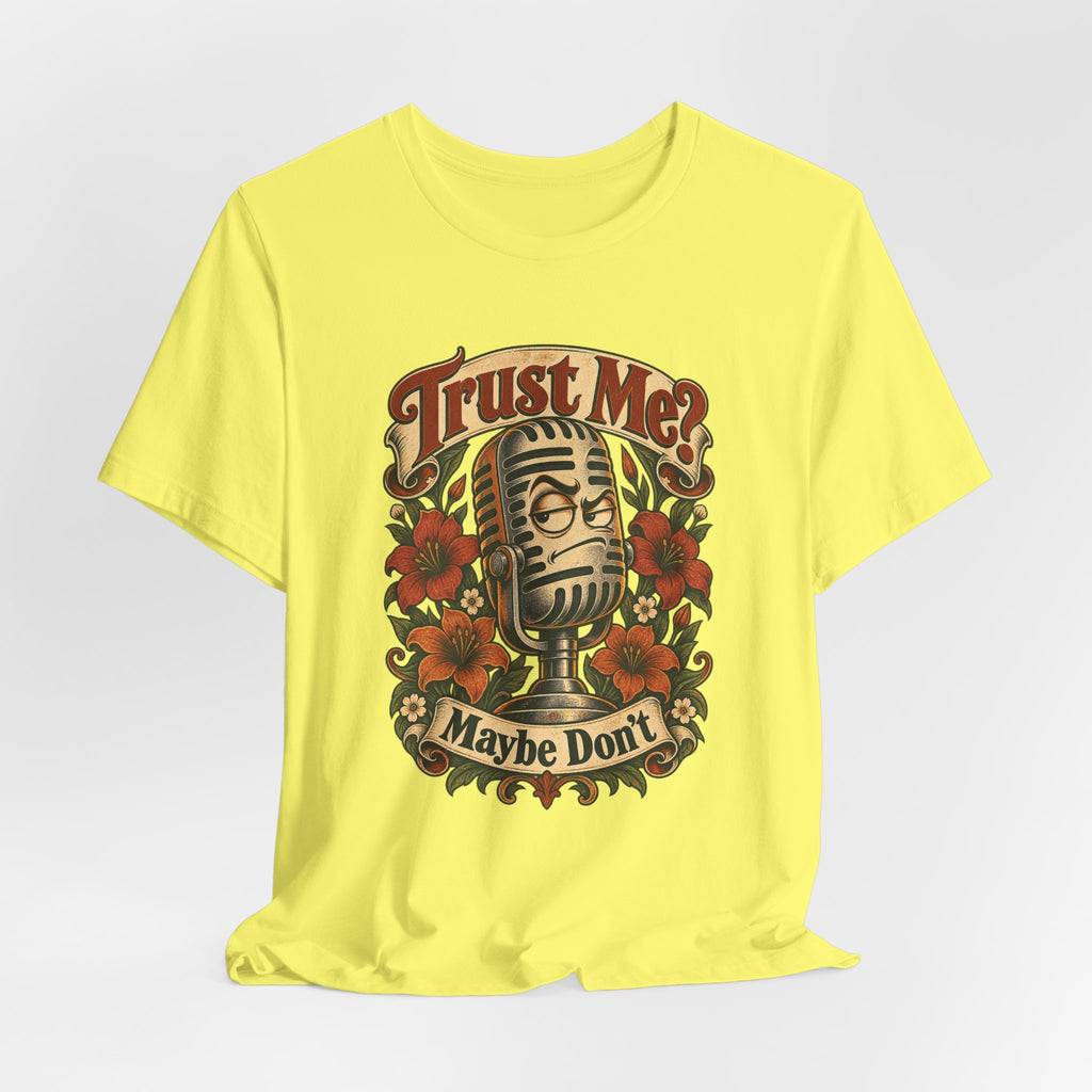 Trust Me? Maybe Don't Funny Sarcastic Social Media T-Shirt