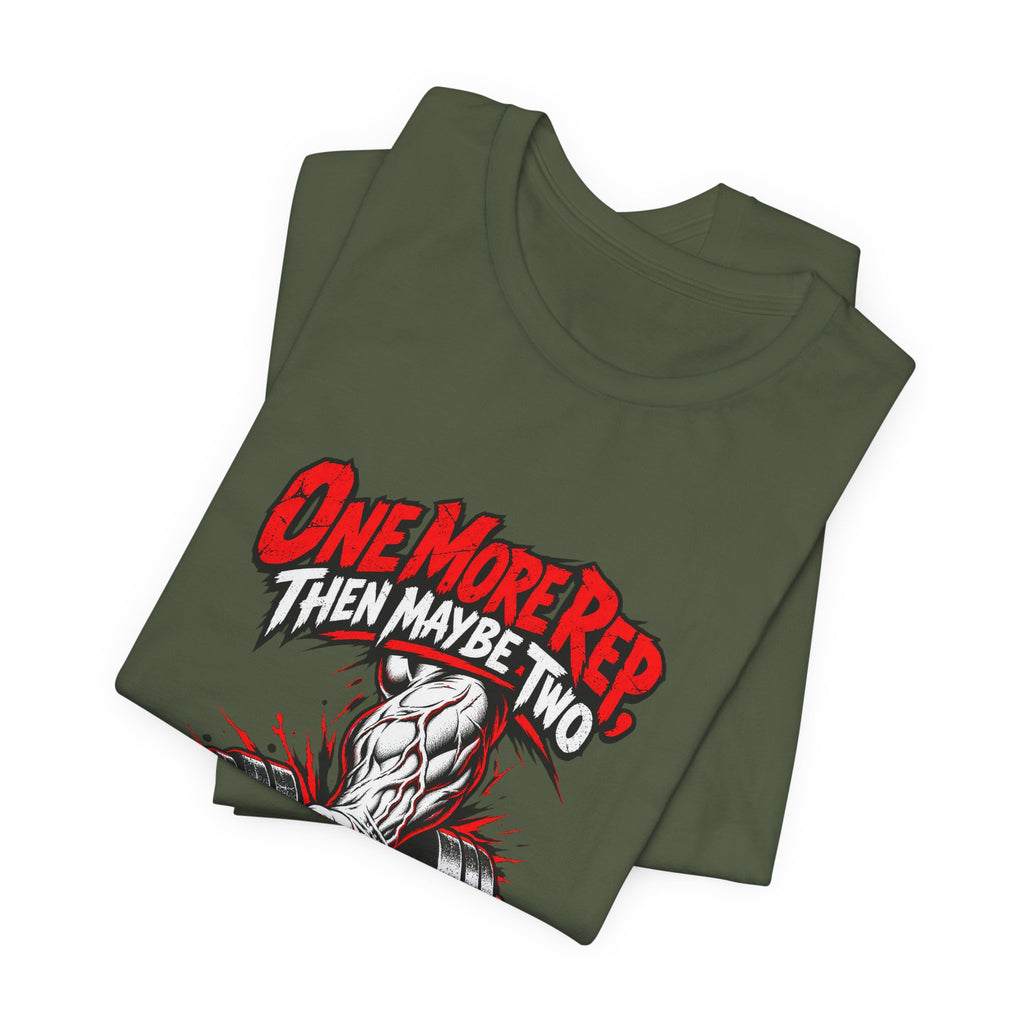 One More Rep, Then Maybe Two Funny Fitness T-Shirt