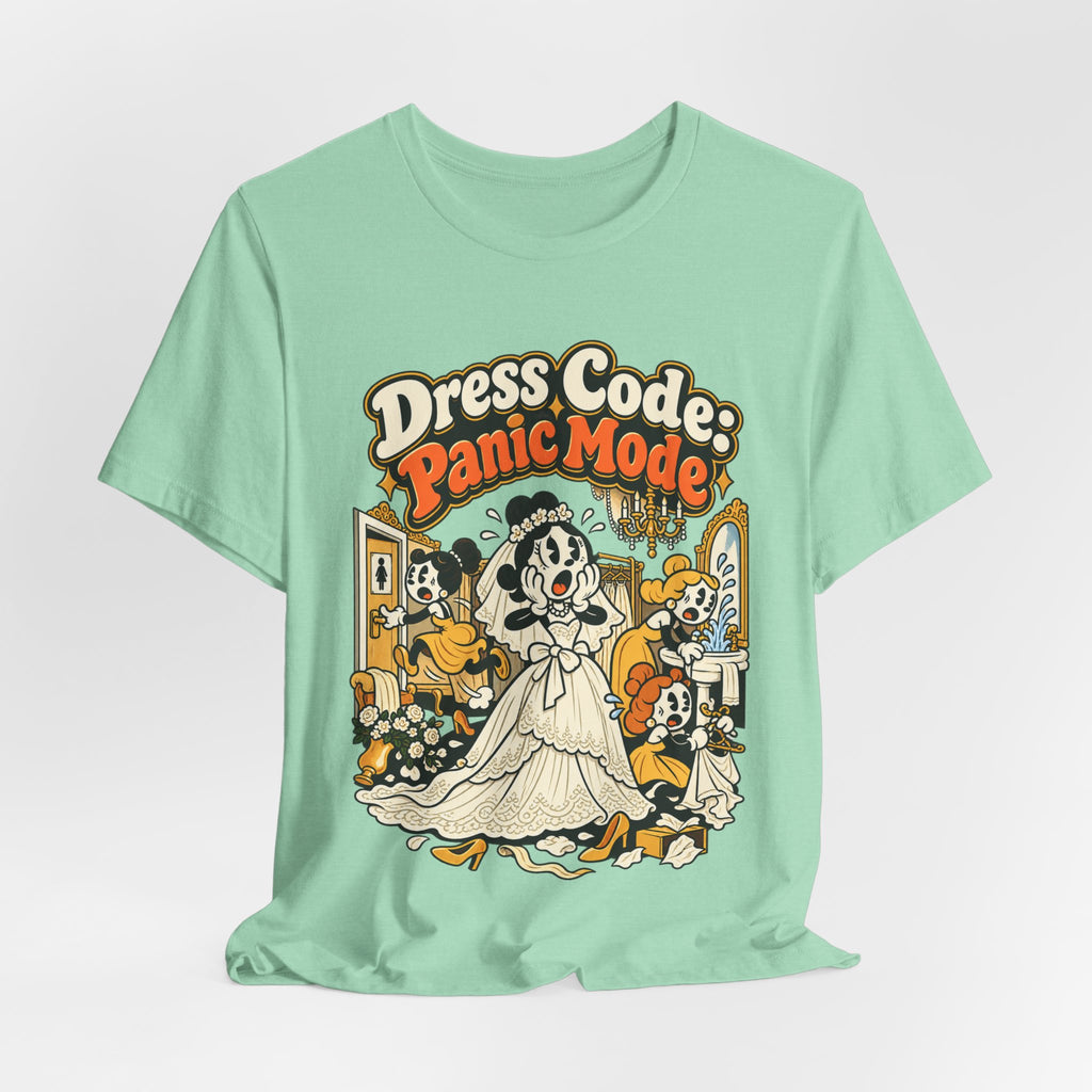 Dress Code: Panic Mode Funny Sarcastic T-Shirt