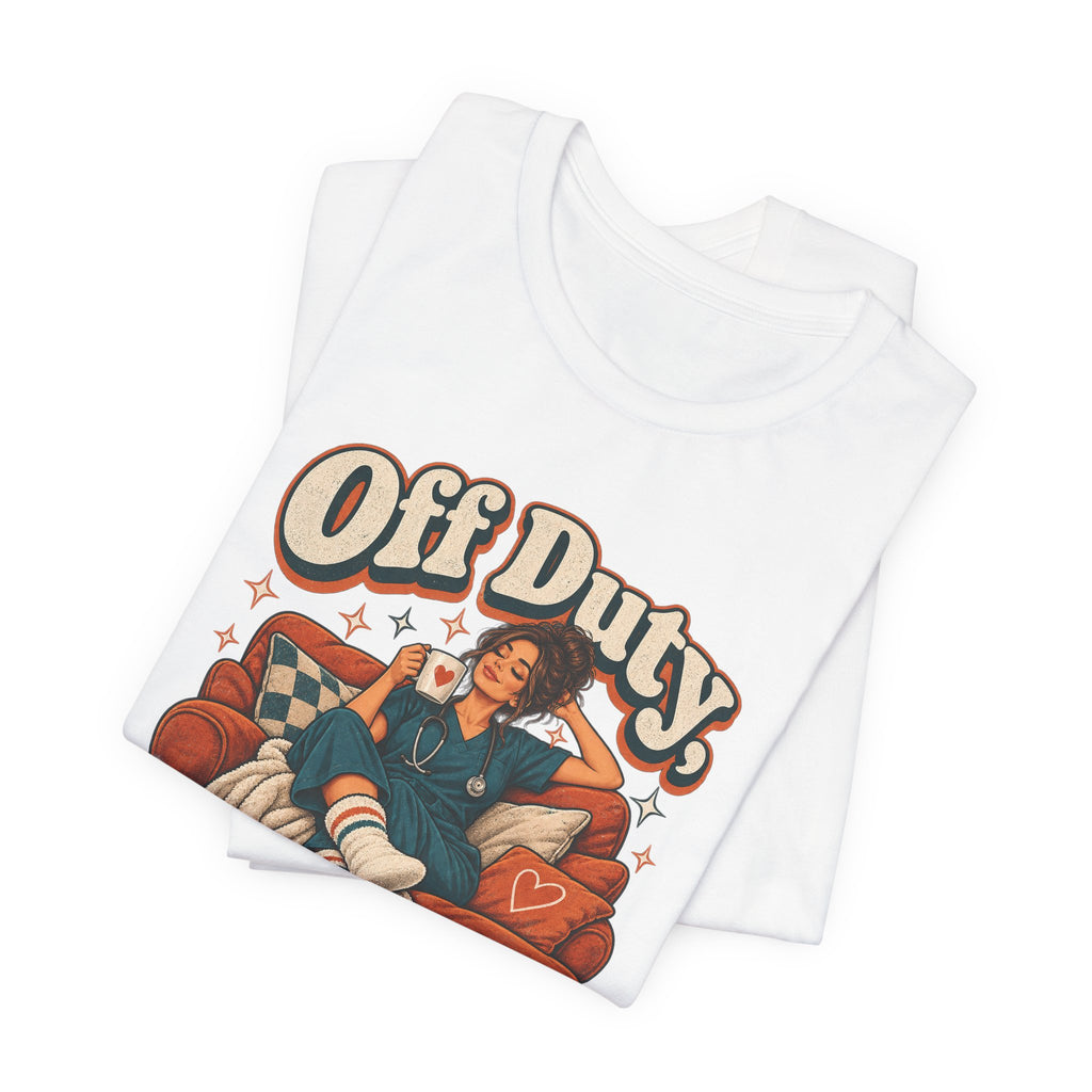 Off Duty, On Couch Duty Funny Nurse T-Shirt