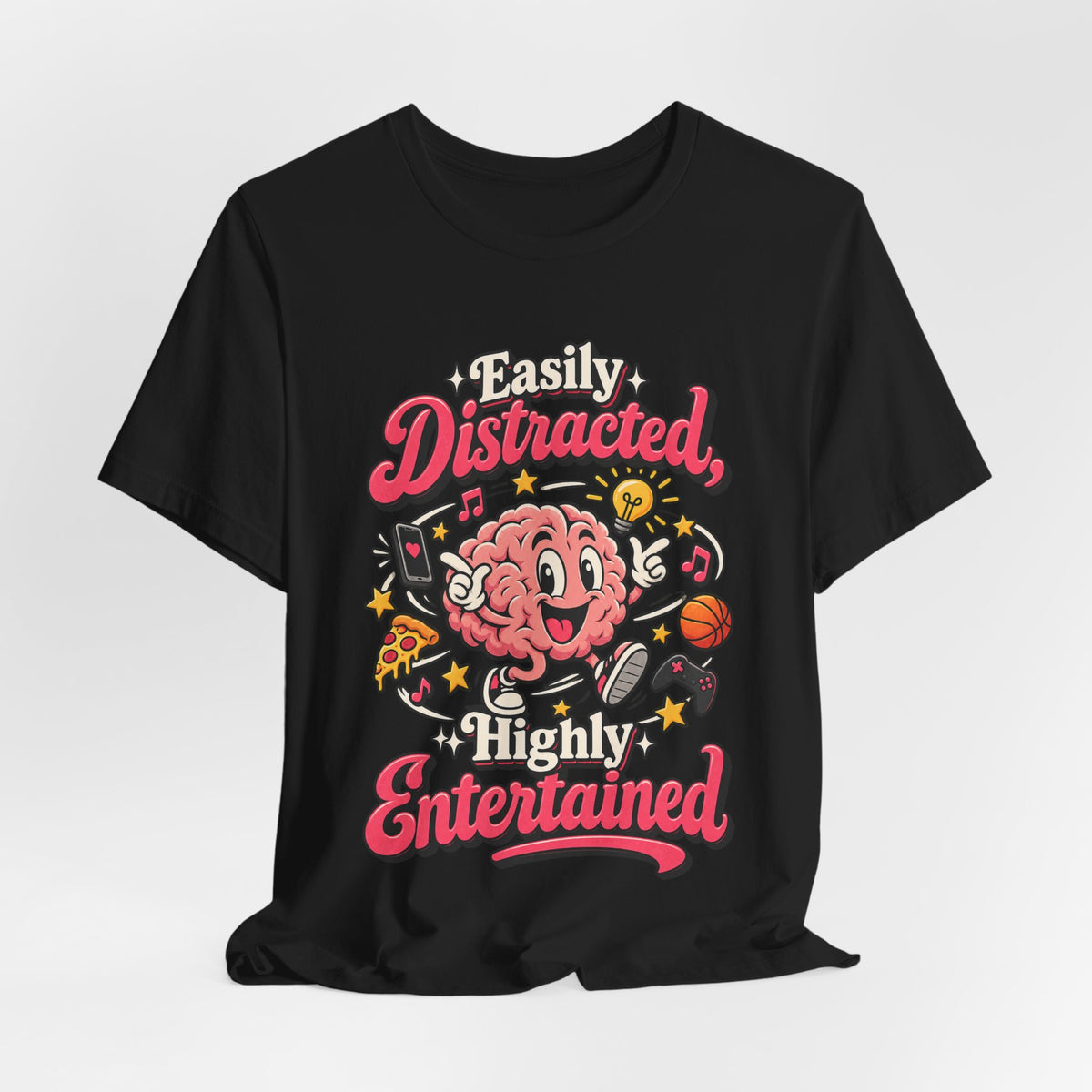 Easily Distracted, Highly Entertained Funny ADHD T-Shirt