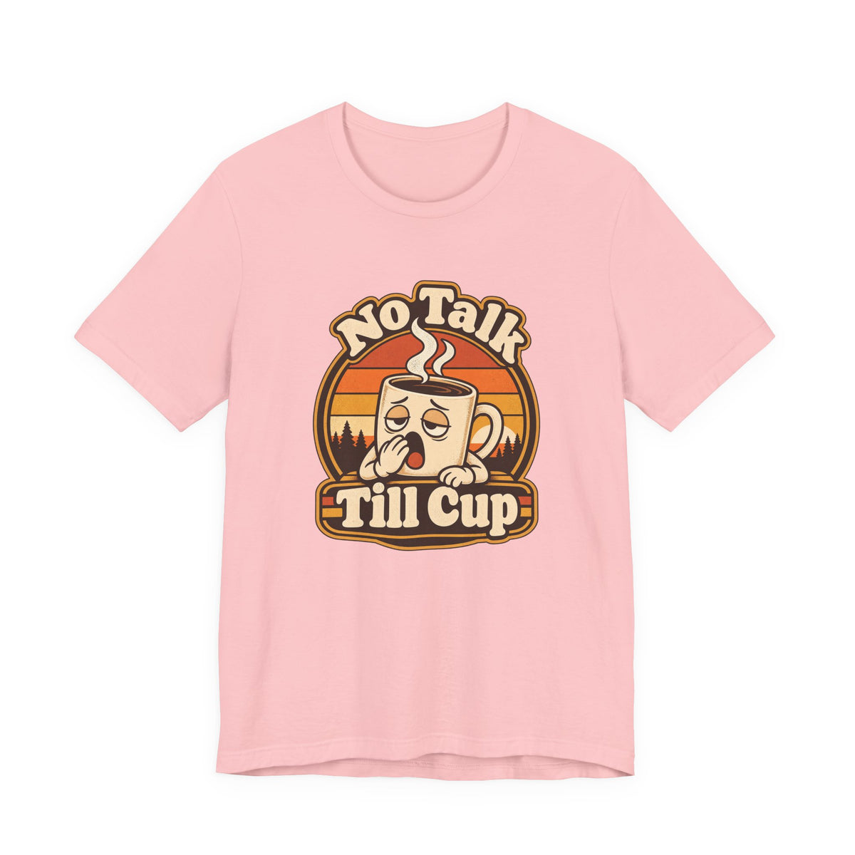 No Talk Till Cup Funny Coffee T-Shirt