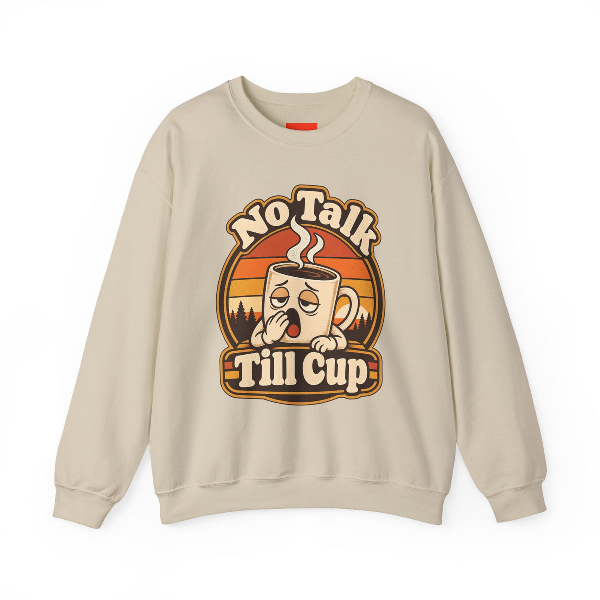 No Talk Till Cup Funny Coffee Sweatshirt