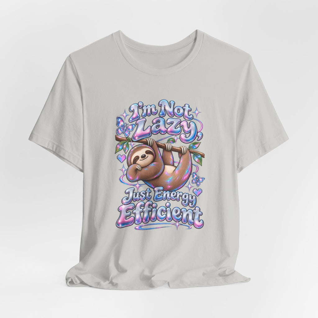 I'm Not Lazy, Just Energy Efficient Funny Casual T-Shirt