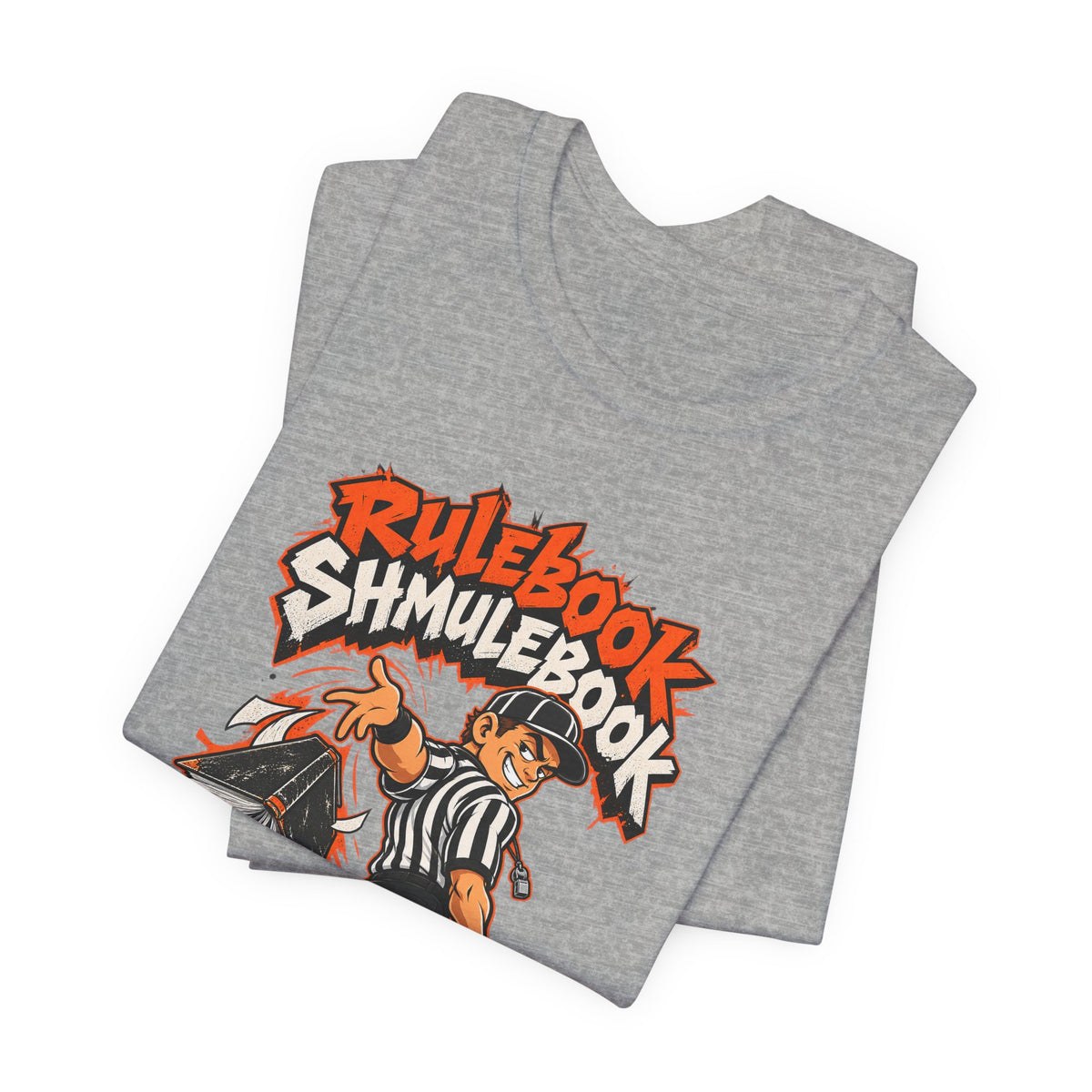 Rulebook Shmulebook Funny Sports Fan T-Shirt