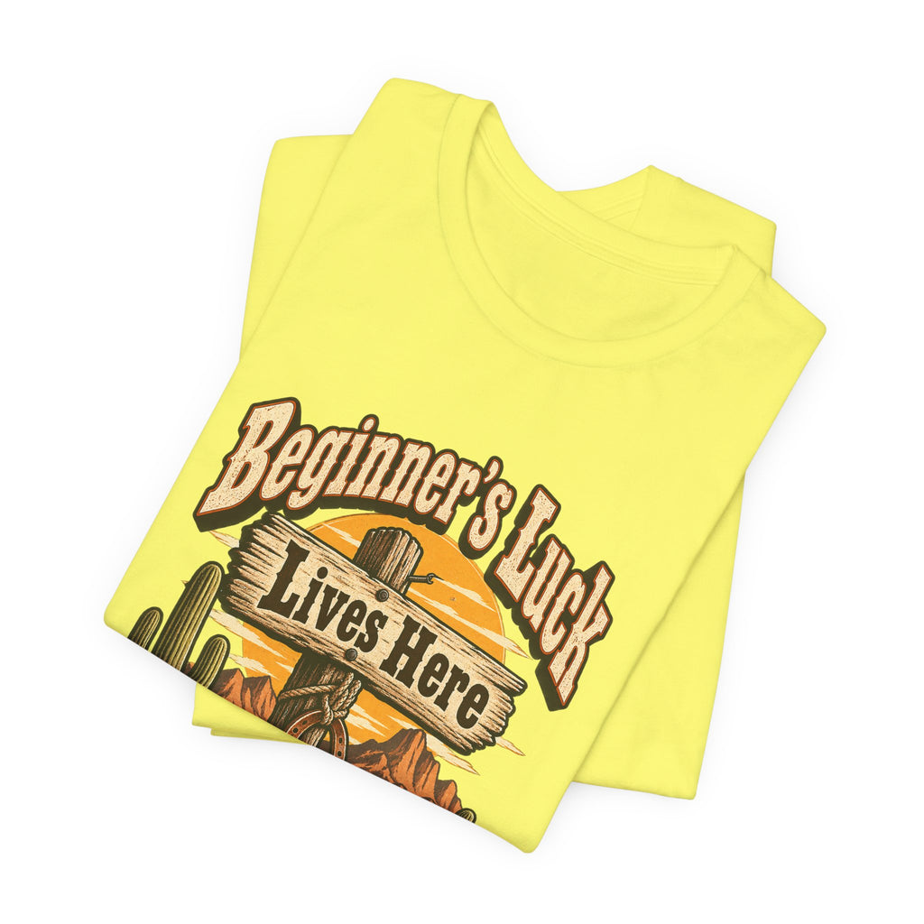 Beginner’s Luck Lives Here Funny Western Ranch T-Shirt