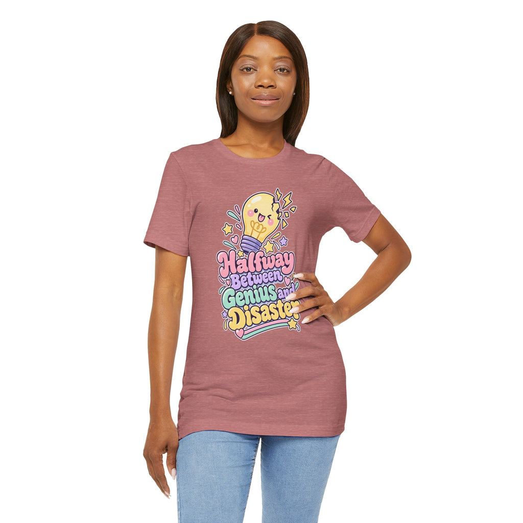 Halfway Between Genius and Disaster Funny Creative T-Shirt