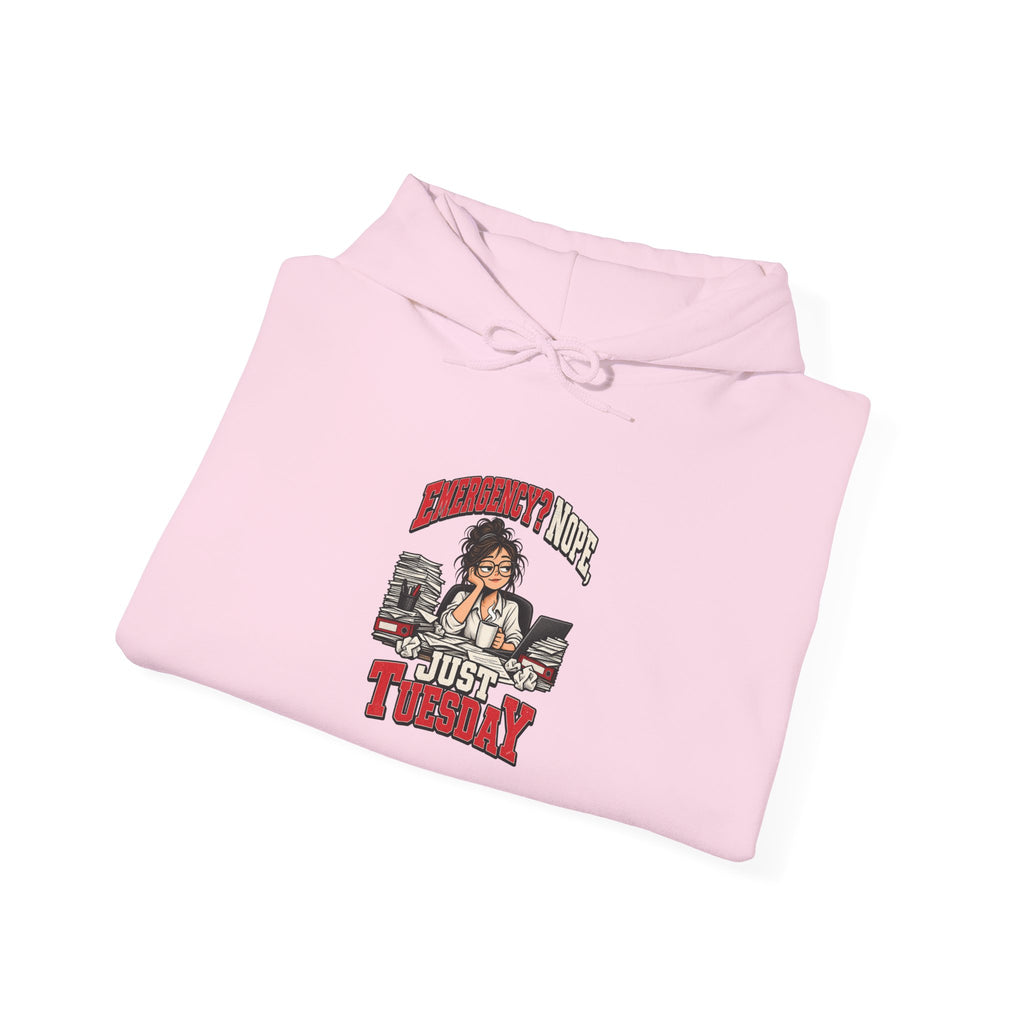 Emergency? Nope, Just Tuesday Funny Office Hoodie
