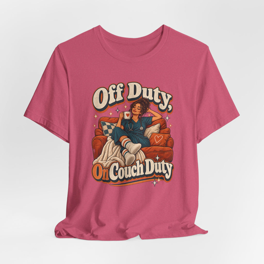 Off Duty, On Couch Duty Funny Nurse T-Shirt