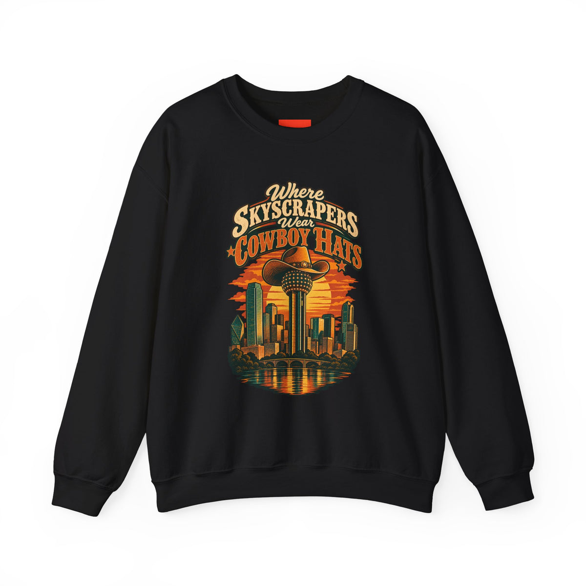 Where Skyscrapers Wear Cowboy Hats Funny Texan Humor Sweatshirt