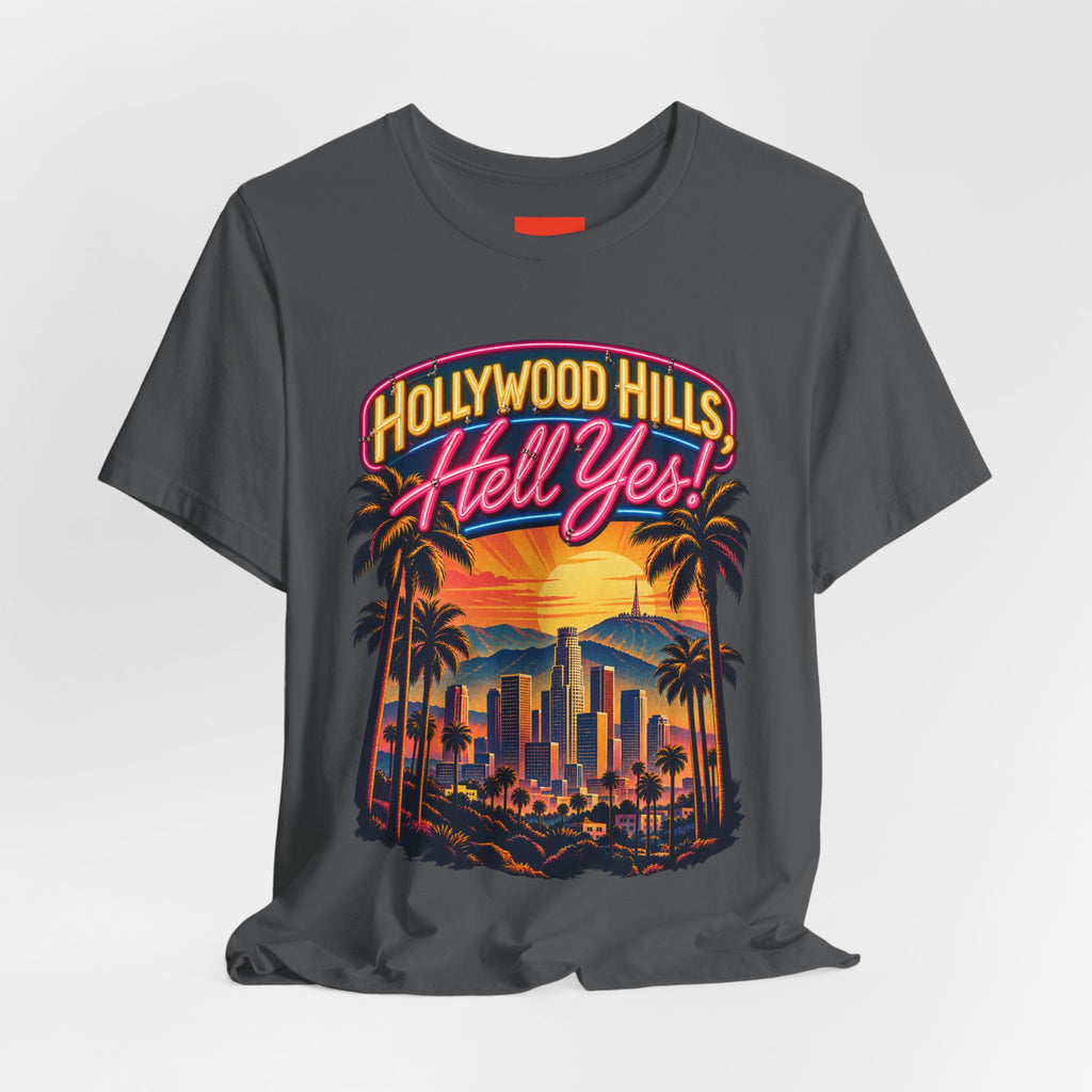 Hollywood Hills, Hell Yes! Funny California Lifestyle T-Shirt