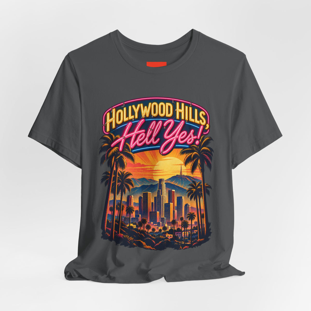 Hollywood Hills, Hell Yes! Funny California Lifestyle T-Shirt