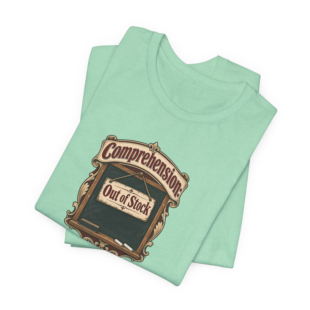 Comprehension: Out of Stock Funny Student T-Shirt